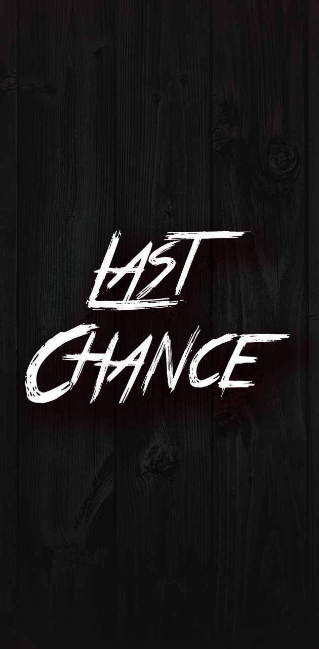 630x1280 Last Chance wallpaper, Phone