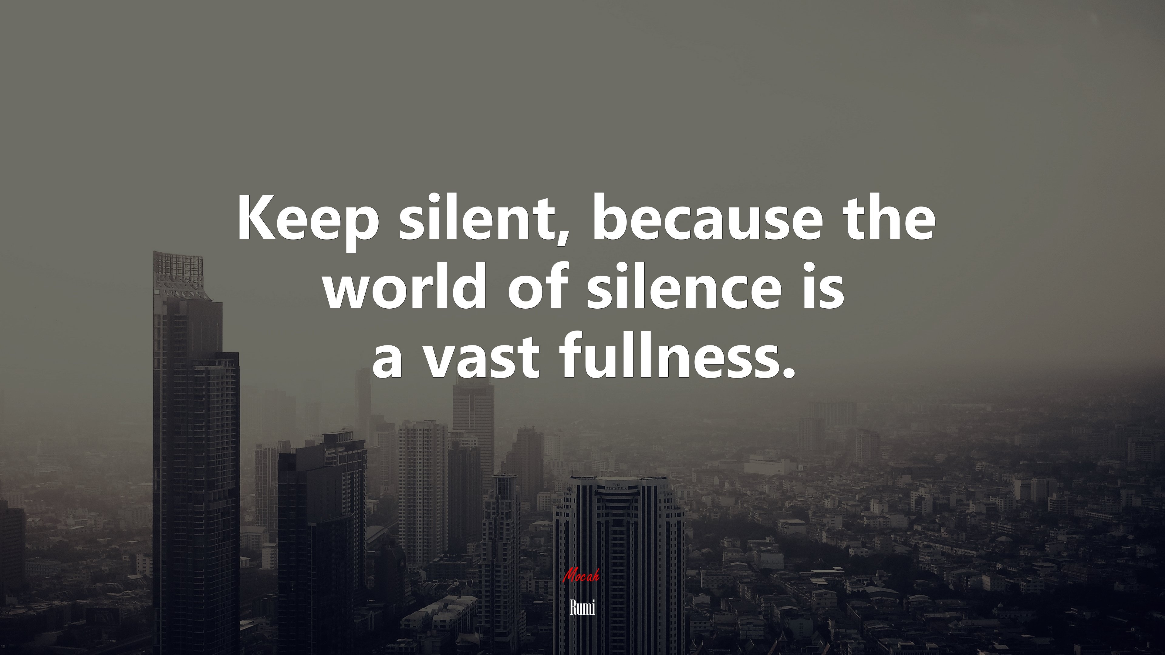 3840x2160 Keep silent, because the world of silence is a vast fullness. Rumi quote Gallery HD Wallpaper, Desktop