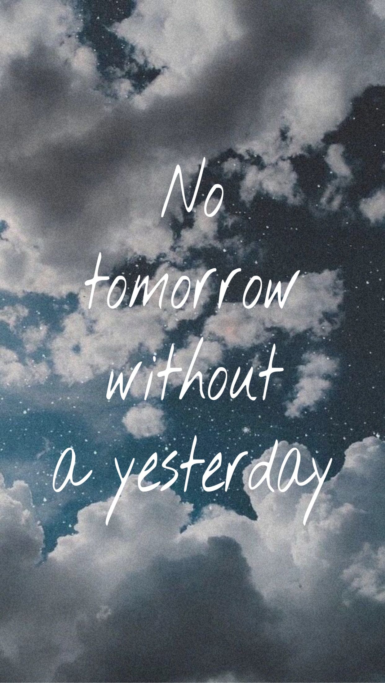 1250x2210 No tomorrow without a yesterday. Imagine dragons quotes, Imagine dragons, Imagine, Phone