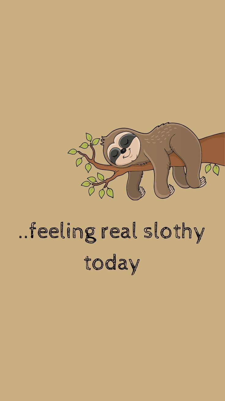 740x1310 Feeling slothy wallpaper. Sleep quotes, Phone