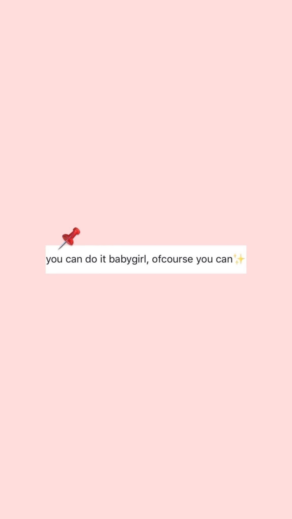 1160x2050 You can do it babygirl. Of course you can. Cute captions, Phone