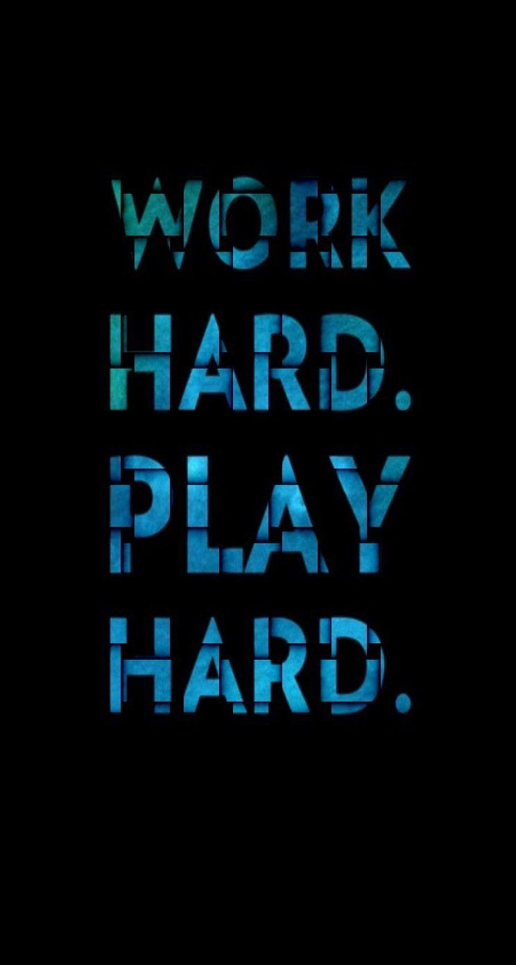 750x1400 Download Work hard play hard 744 x 1392 Parallax Wallpaper, Phone