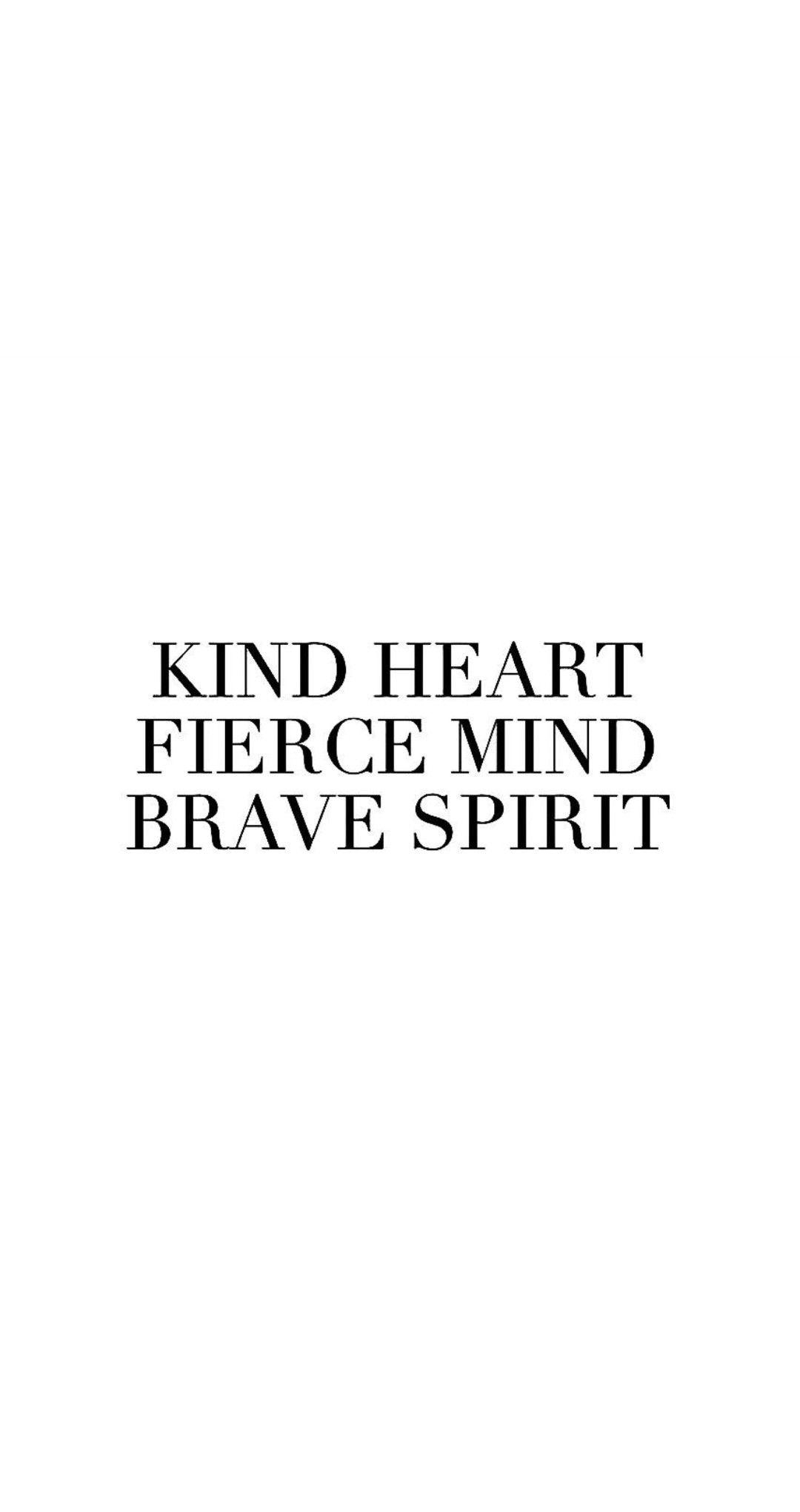 1080x2040 Kind heart fierce mind brave spirit wallpaper. Spirit, Phone