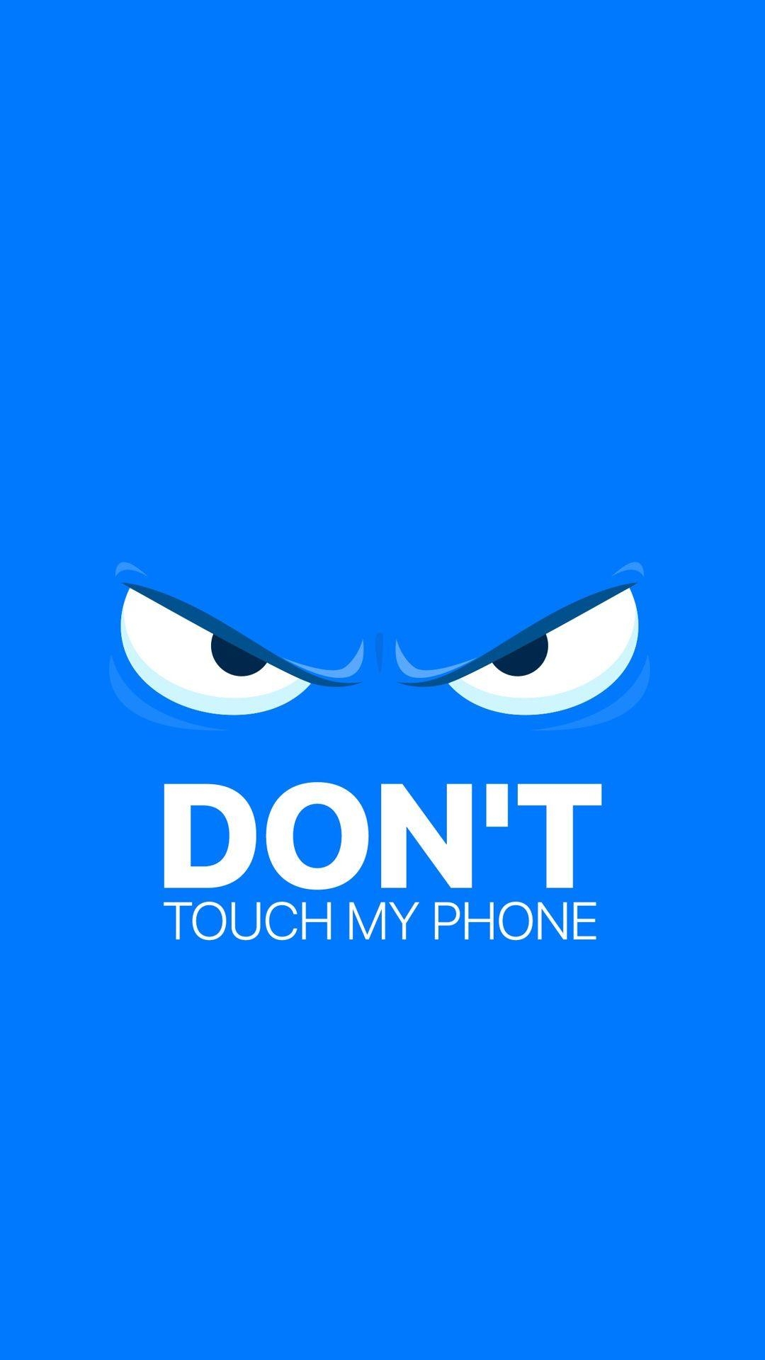 1080x1920 Don't Touch My Phone Wallpaper HD, Phone