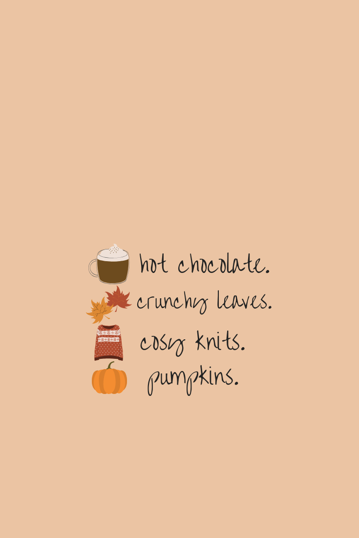 740x1110 Autumn Wallpaper Autumn Loves Hot Chocolate Crunchy Leaves Cosy Knits Pumpkin Quotes. Fall wallpaper, Cute fall wallpaper, Hello autumn, Phone