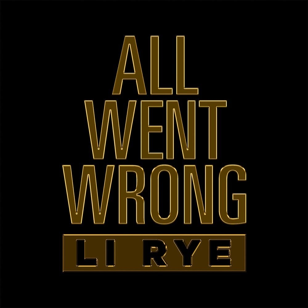 1000x1000 All Went Wrong by Li Rye: Listen on Audiomack, Phone