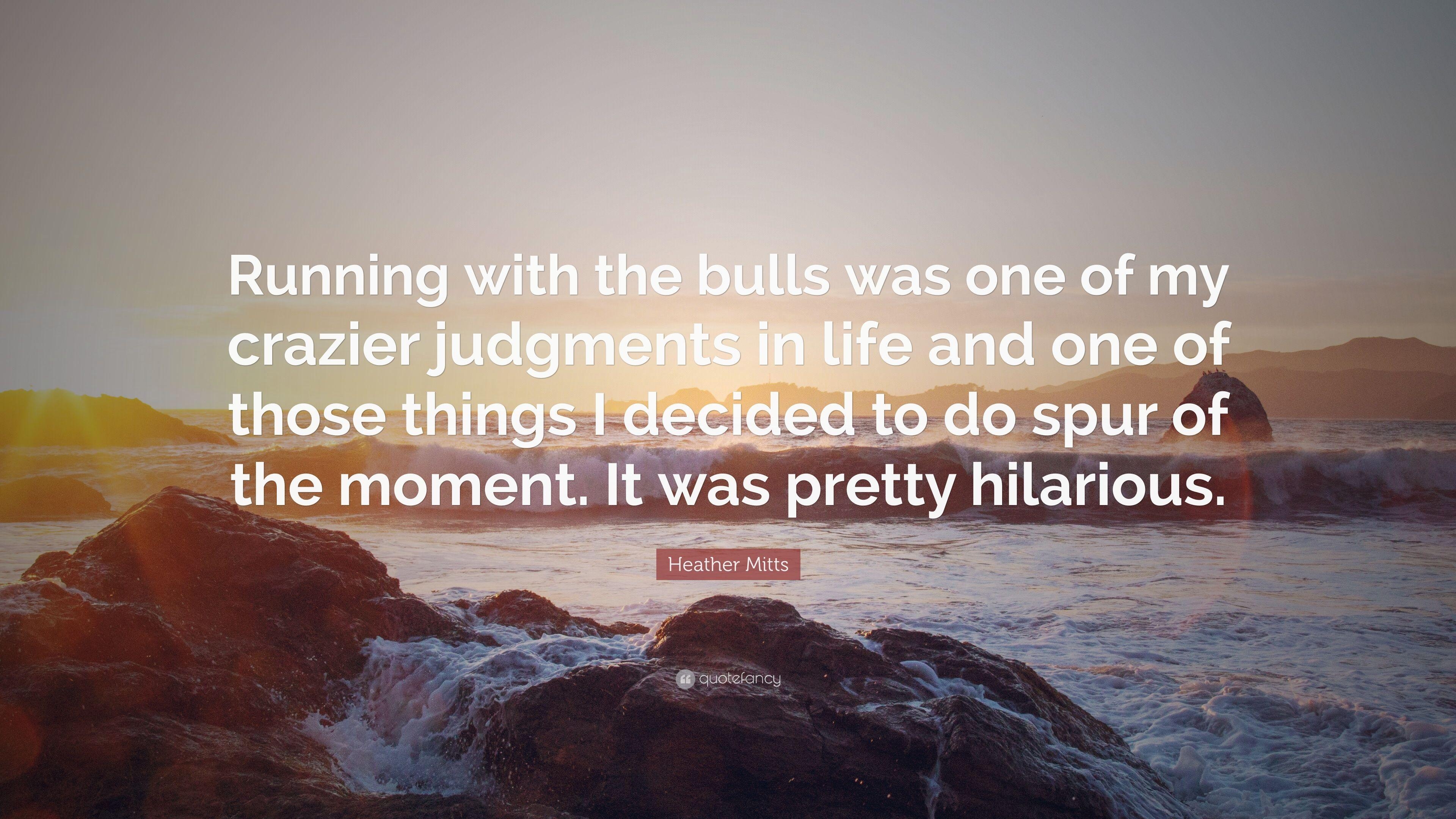 3840x2160 Heather Mitts Quote: “Running with the bulls was one of my crazier, Desktop