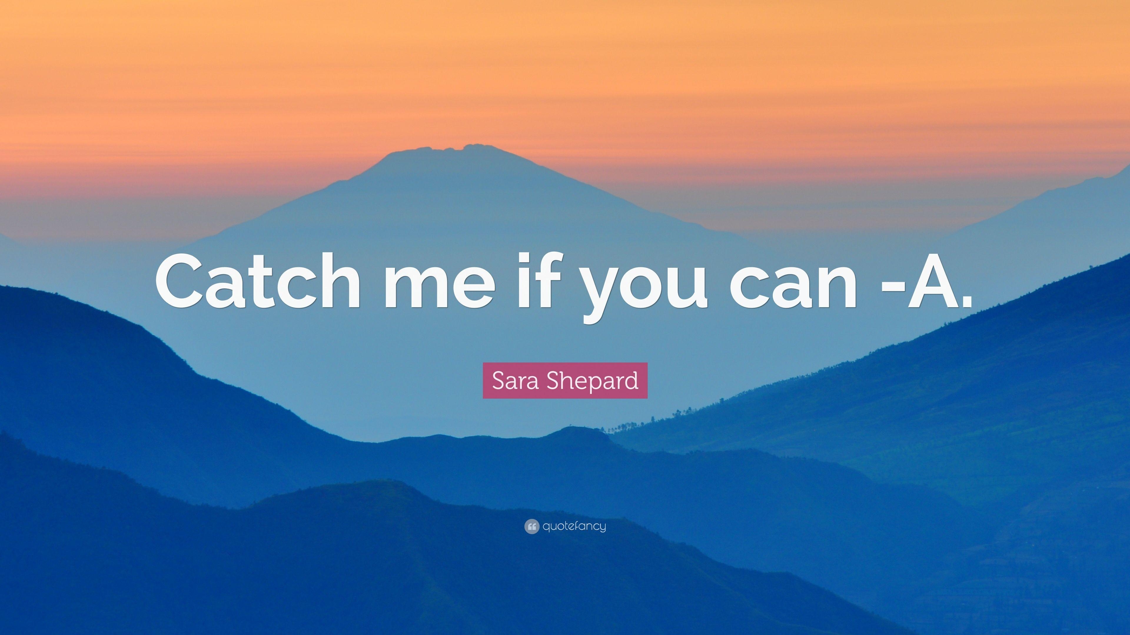 3840x2160 Sara Shepard Quote: “Catch me if you can -A.” 7 wallpaper, Desktop