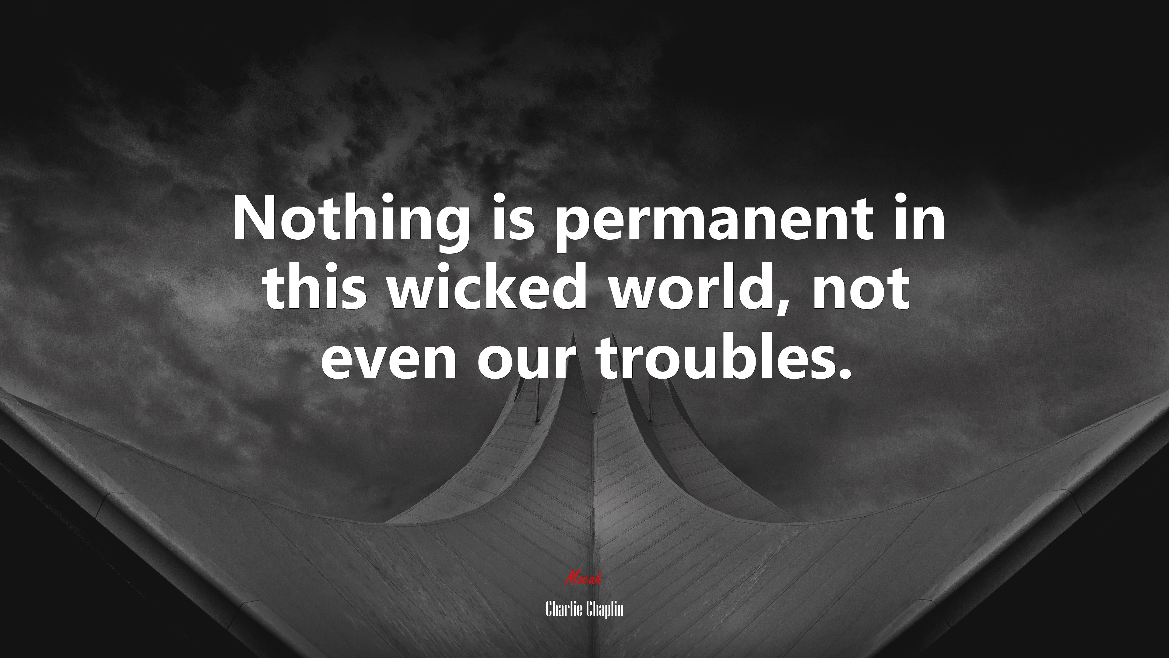 3840x2160 Nothing is permanent in this wicked world, not even our troubles. Charlie Chaplin quote Gallery HD Wallpaper, Desktop