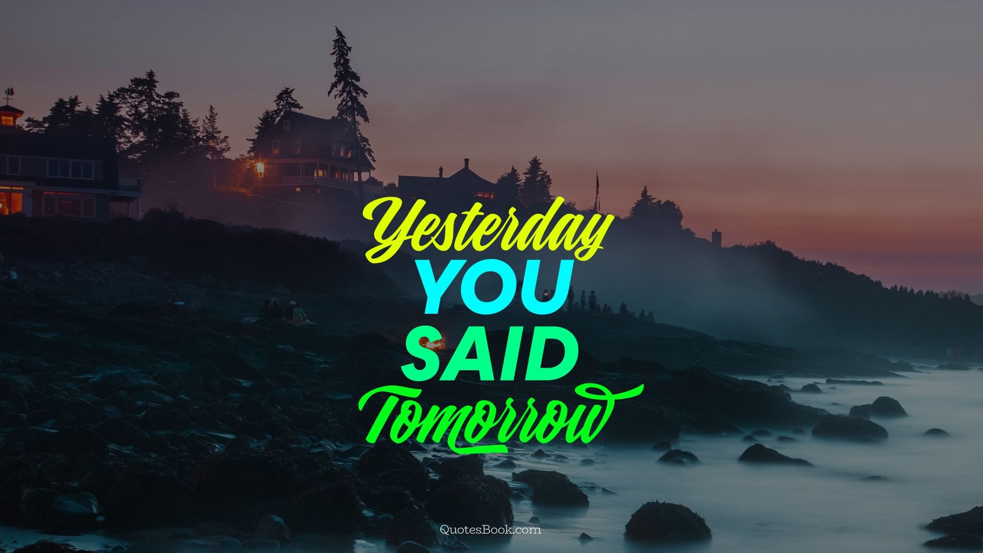 1920x1080 Yesterday you said tomorrow, Desktop