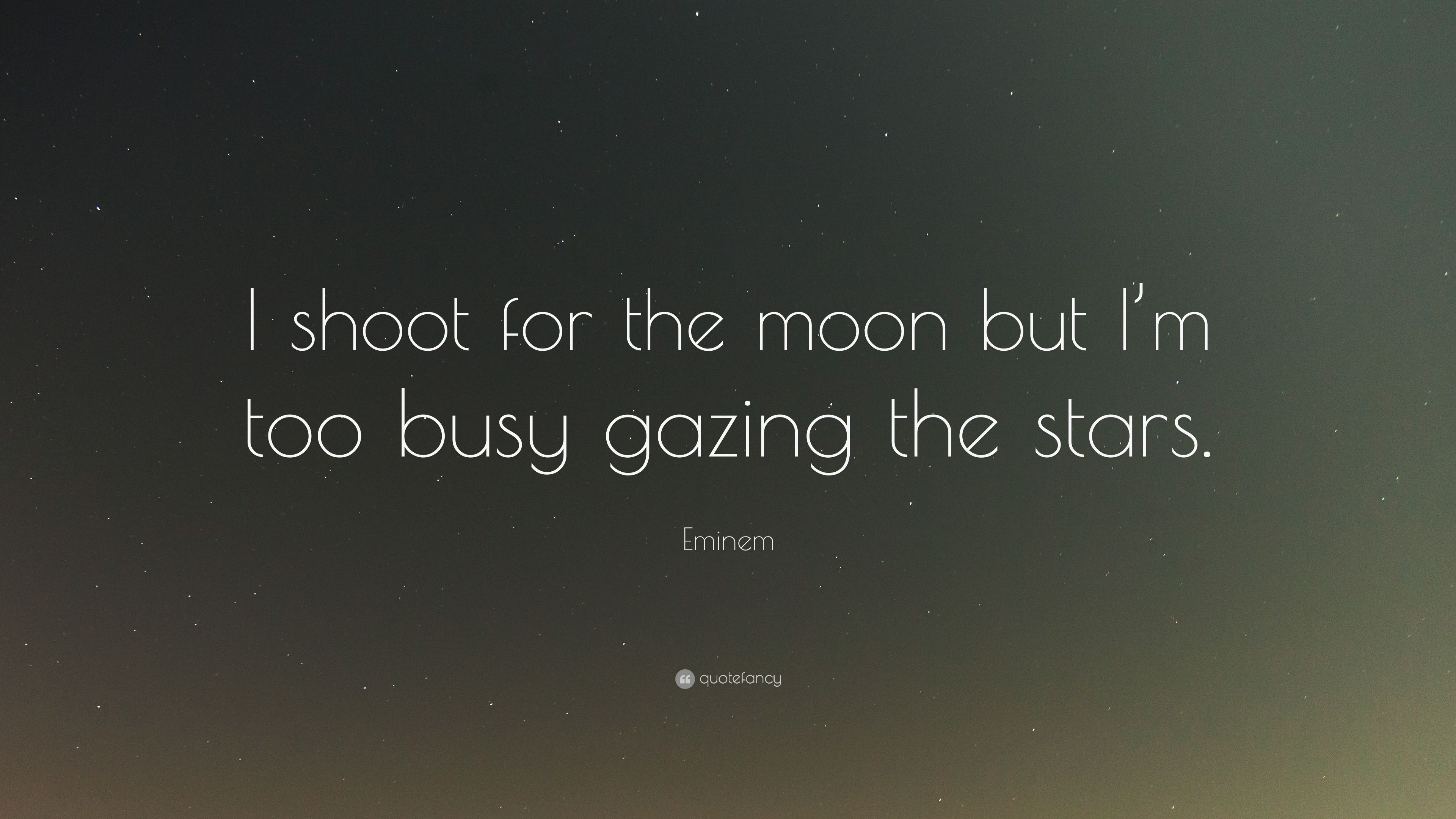 3840x2160 Eminem Quote: “I shoot for the moon but I'm too busy gazing the stars.” (12 wallpaper), Desktop