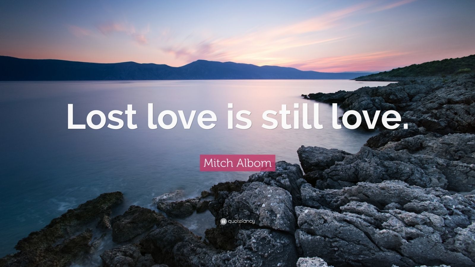 1600x900 Mitch Albom Quote: “Lost love is still love.” (10 wallpaper), Desktop