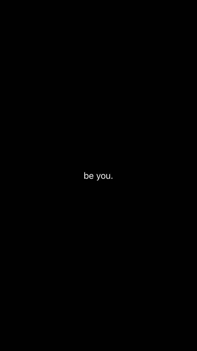 750x1340 Be you. Black aesthetic wallpaper, Aesthetic wallpaper, Black, Phone