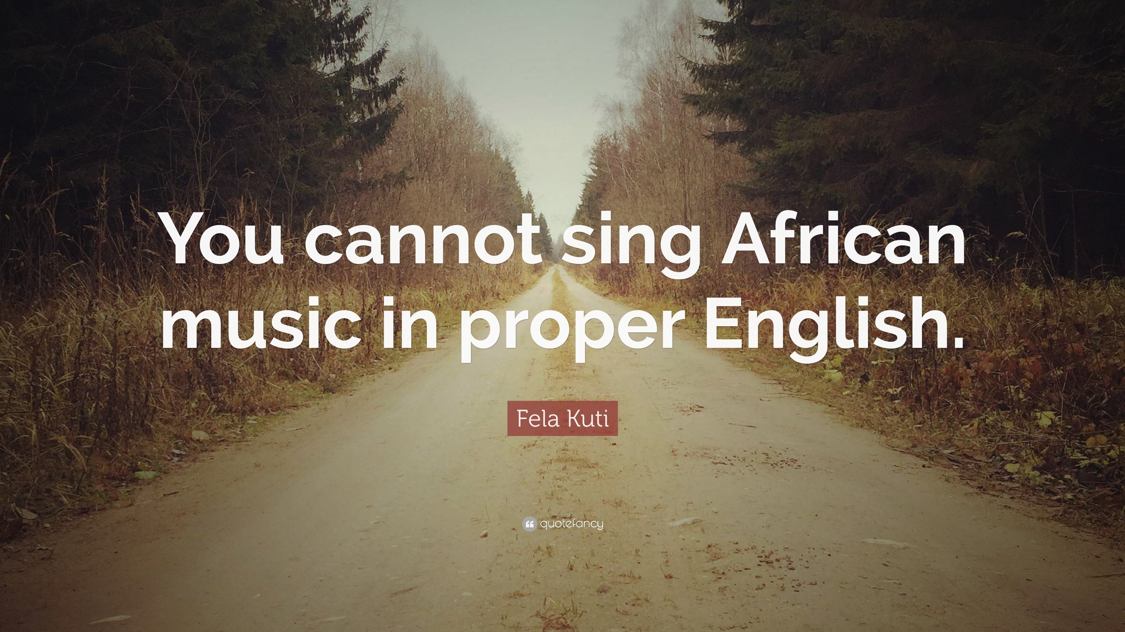 3840x2160 Fela Kuti Quote: “You cannot sing African music in proper English, Desktop