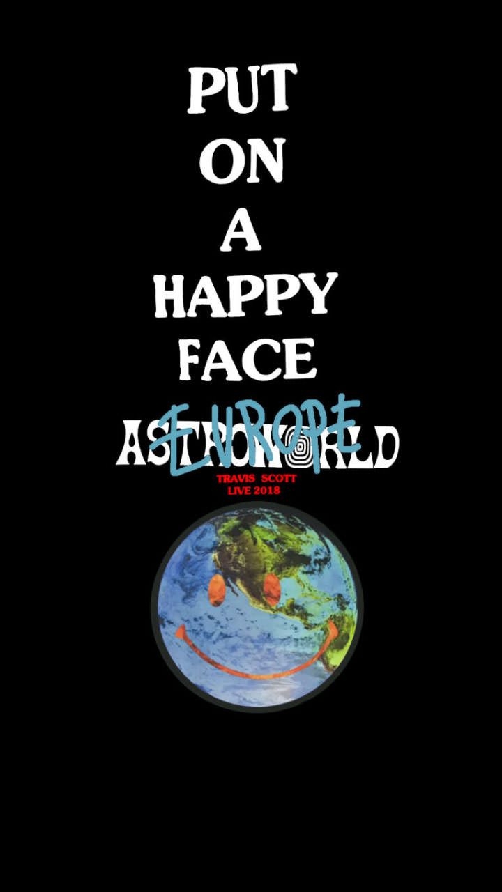 720x1280 ASTROWORLD PUT ON A HAPPY FACE EUROPE smarthphone wallpaper, Phone