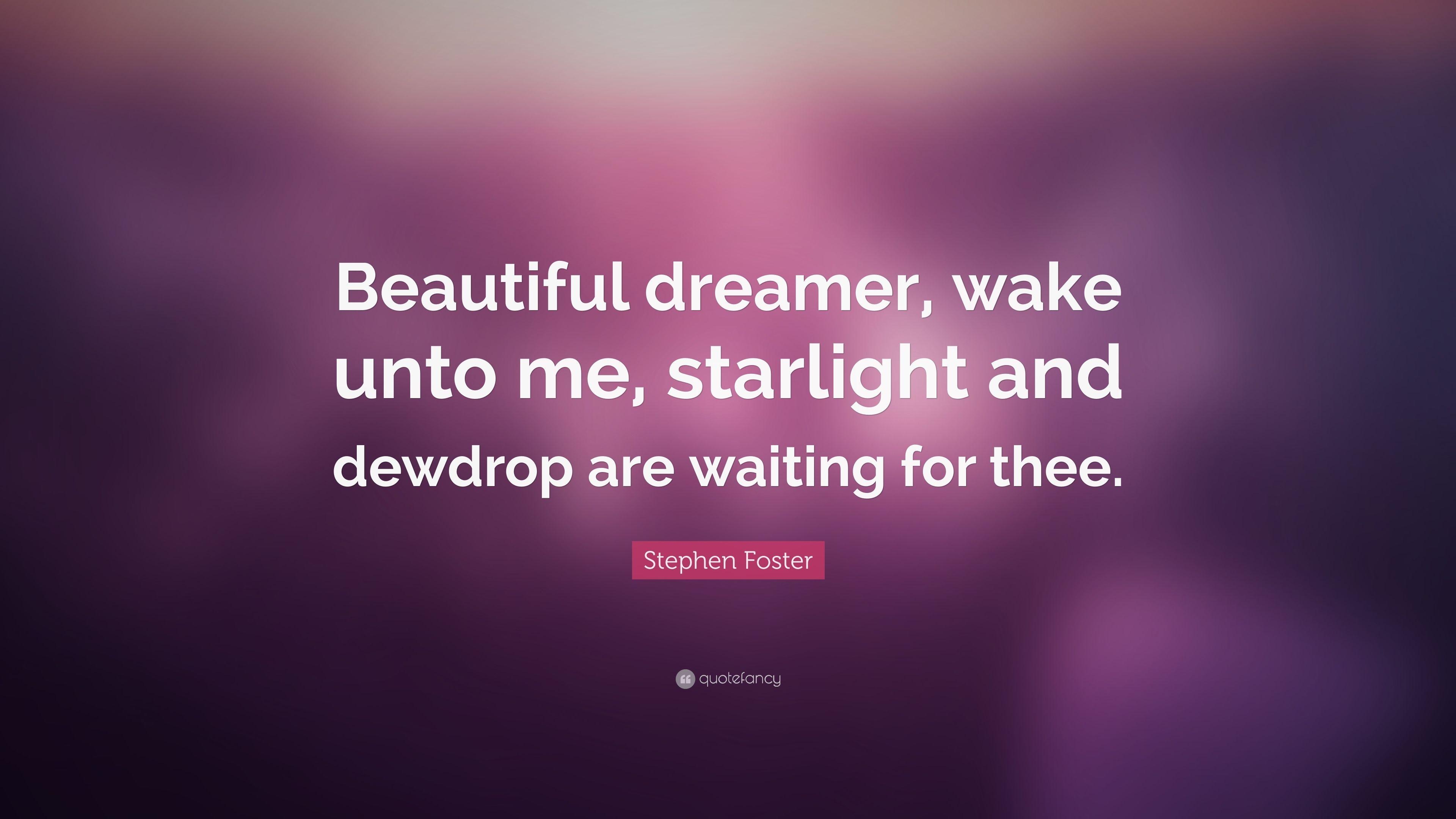 3840x2160 Stephen Foster Quote: “Beautiful dreamer, wake unto me, starlight, Desktop