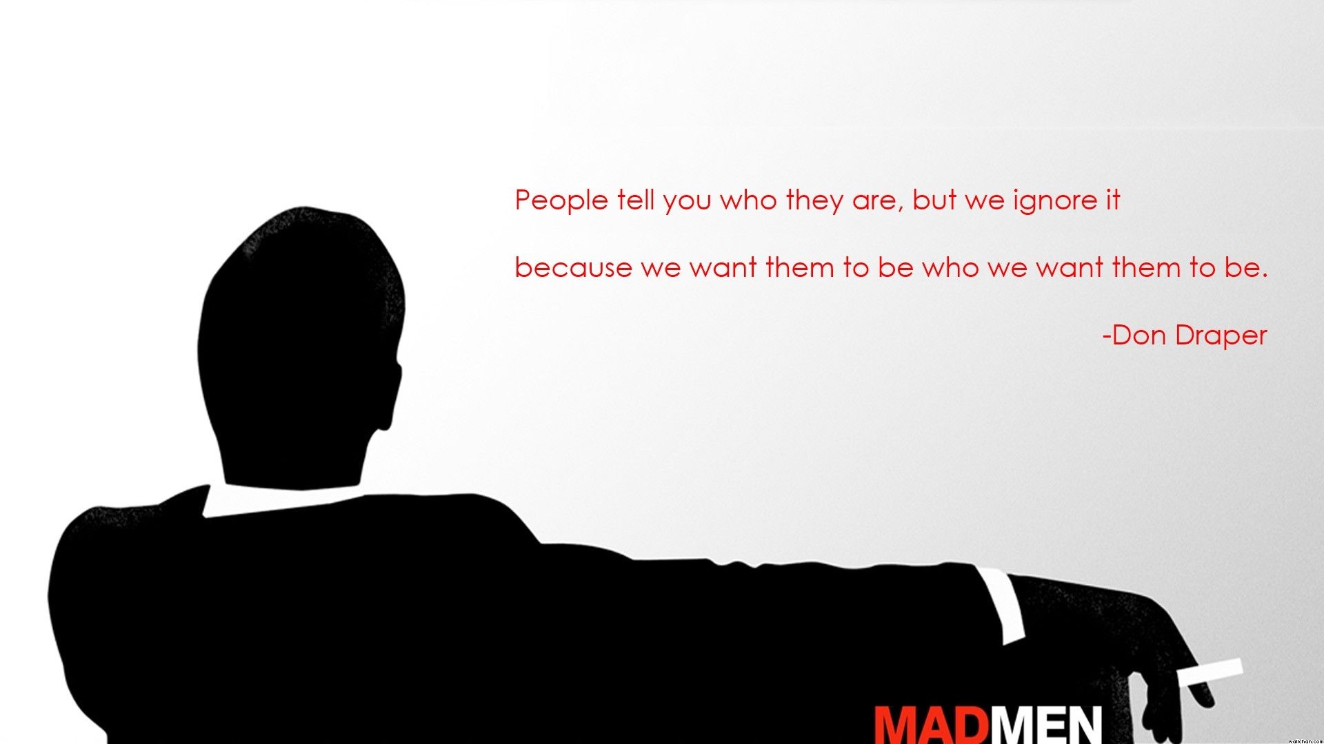 1920x1080 People tell you who they are, but we ignore it. -Don Draper, Desktop