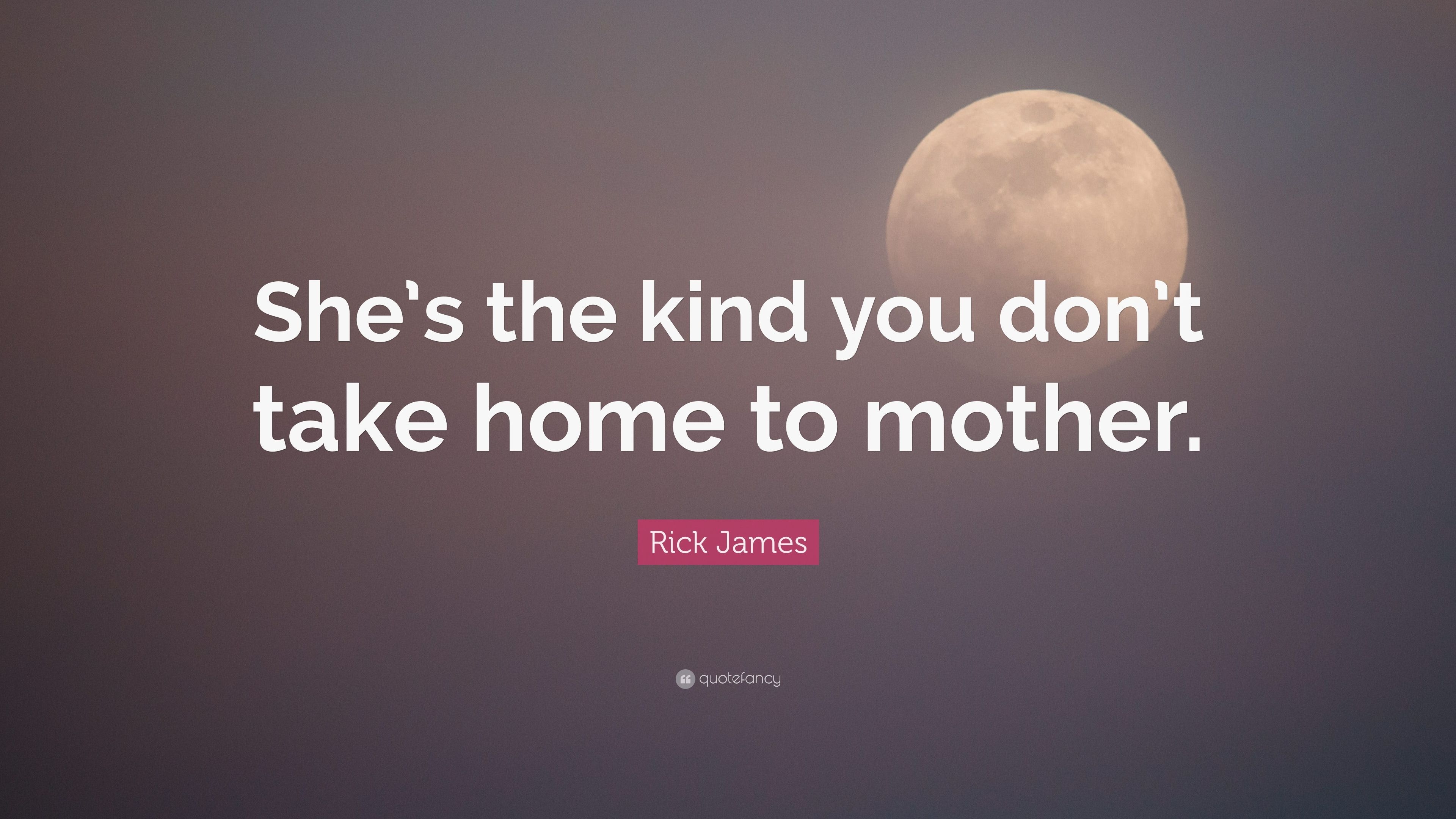 3840x2160 Rick James Quote: “She's the kind you don't take home to mother.”, Desktop