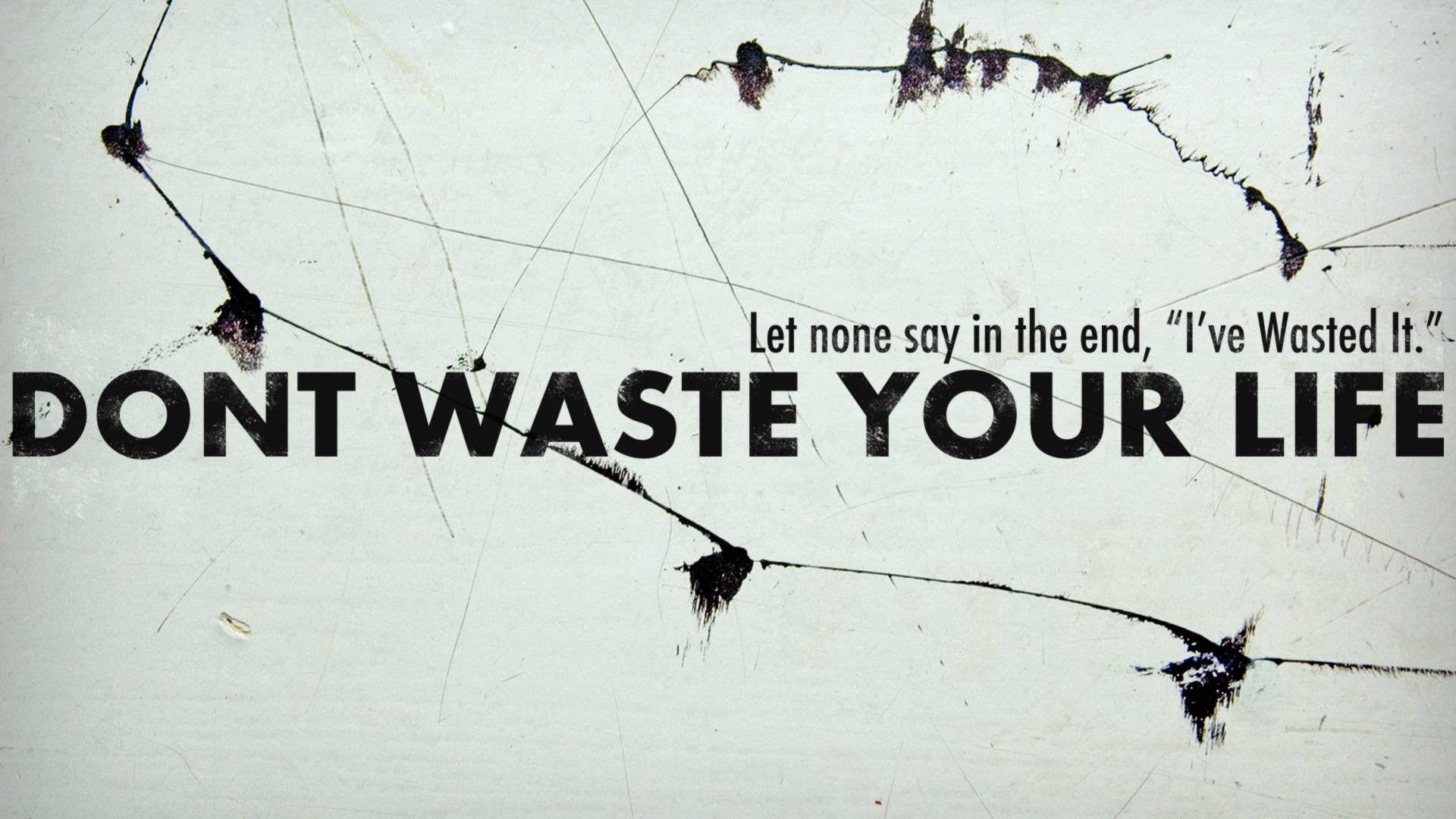 1920x1080 Quotes Of Dont Waste Your Life full 720p HD wallpaper whatsapp, Desktop