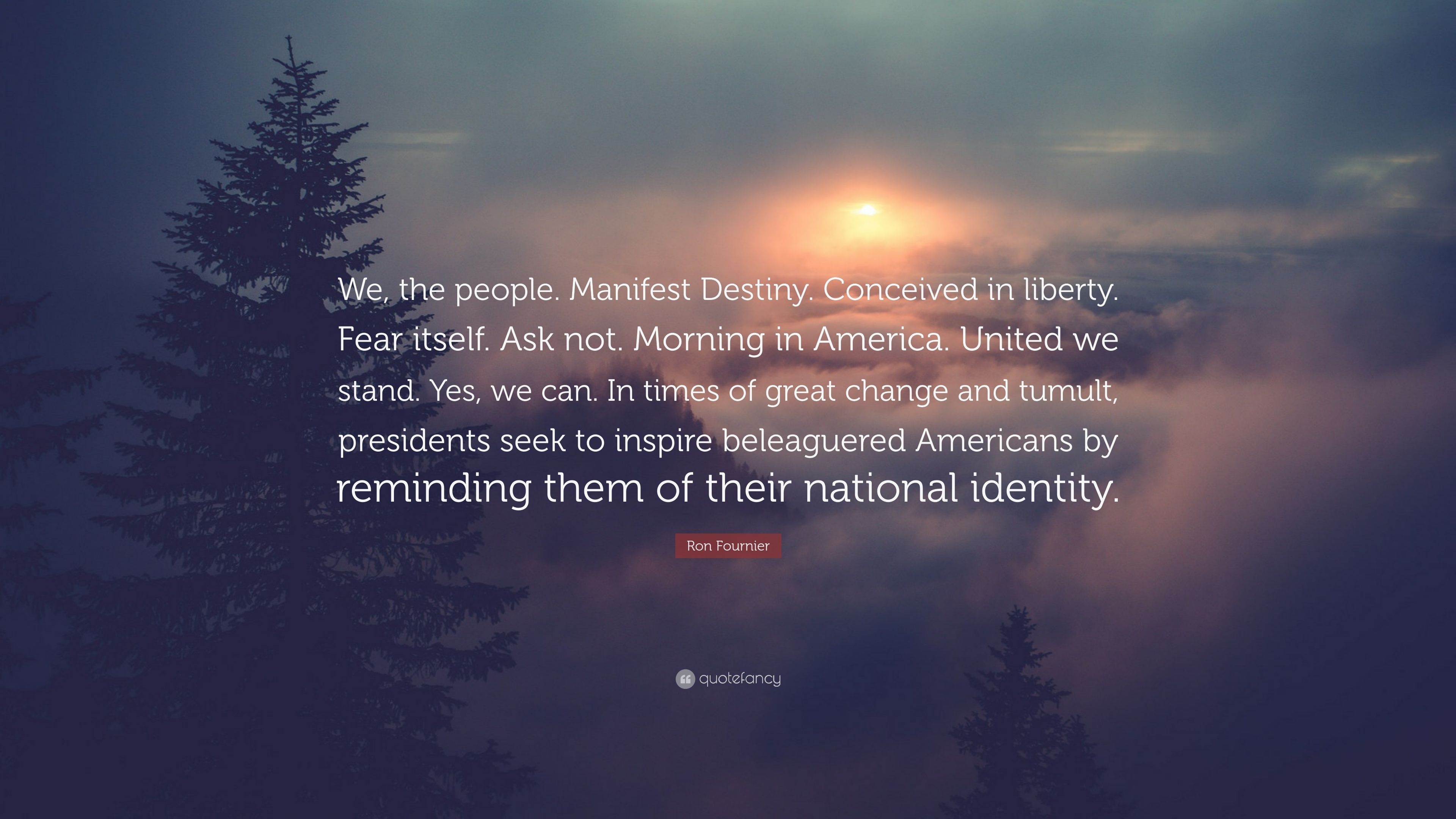 3840x2160 Ron Fournier Quote: “We, the people. Manifest Destiny. Conceived, Desktop