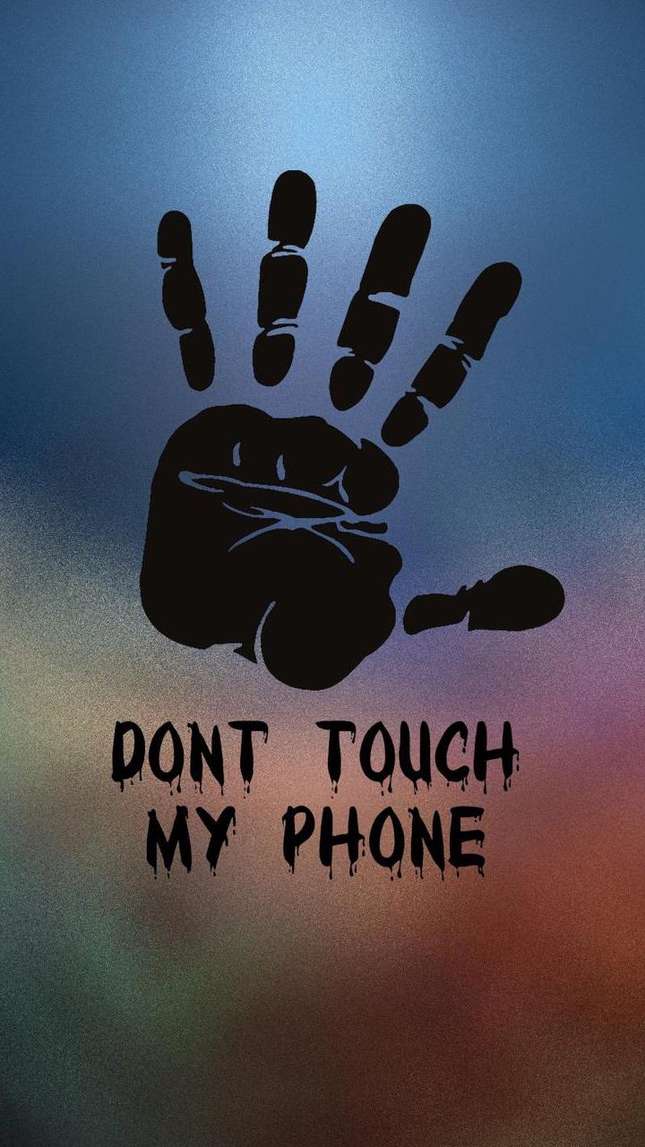720x1280 Don't Touch My Phone Wallpaper HD, Phone