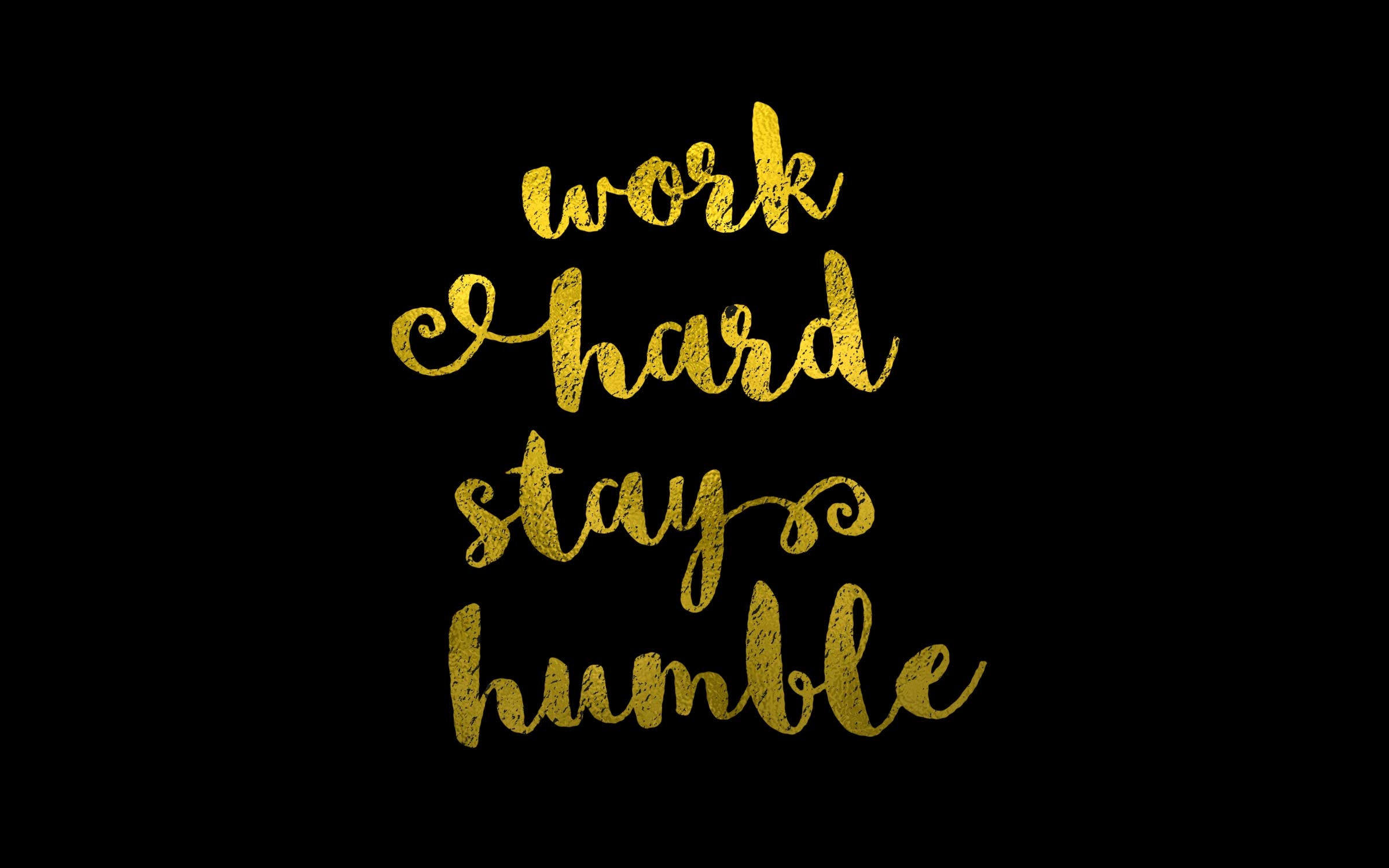 2400x1500 Free download Free Desktop Wallpaper Work Hard Stay Humble [] for your Desktop, Mobile & Tablet. Explore Desktop Wallpaper for Work. Hard Work Wallpaper, Work Wallpaper for Desktop, Funny, Desktop