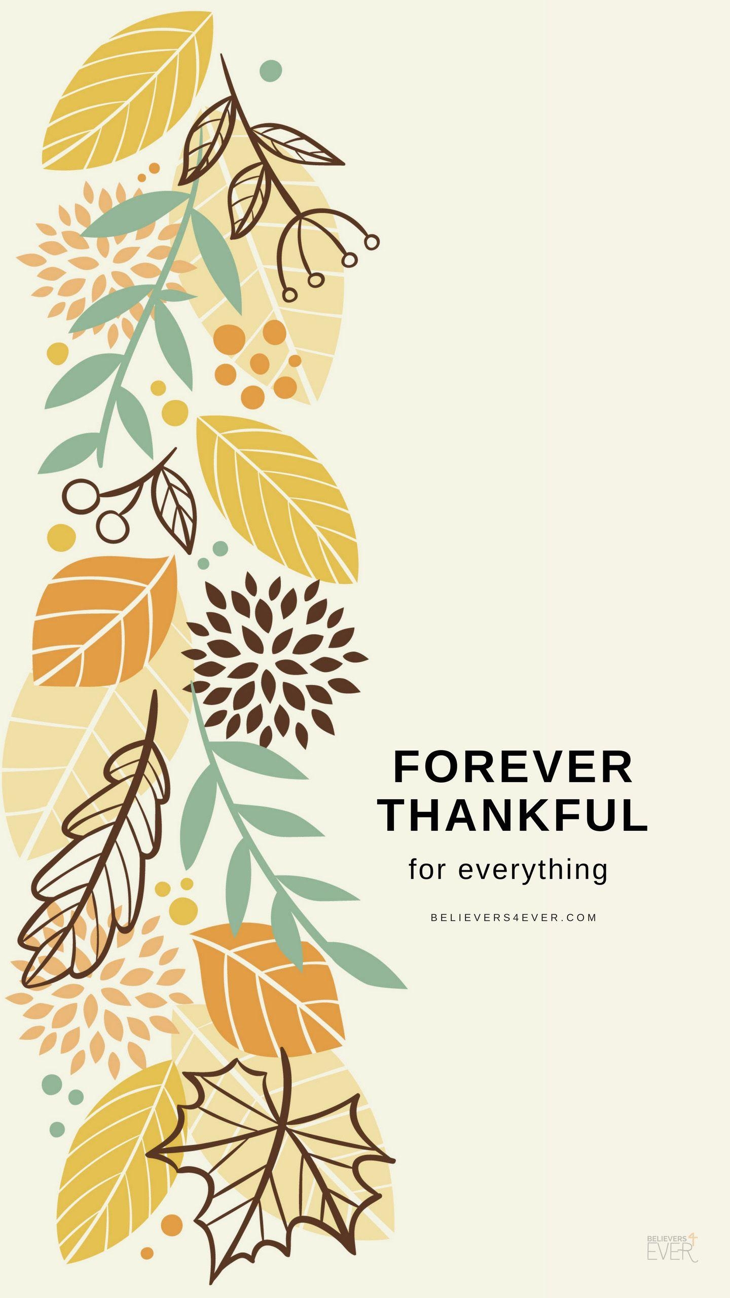 1440x2570 Forever thankful. Thanksgiving. iPhone wallpaper fall, Phone