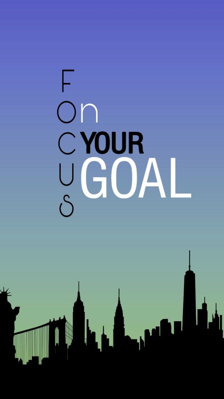 720x1280 focus on your goal. Focus on your, Phone