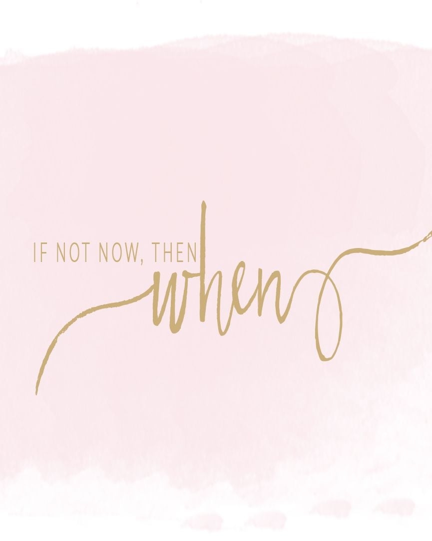 870x1090 If not now, then when?. Cool words, Words quotes, Inspirational quotes, Phone