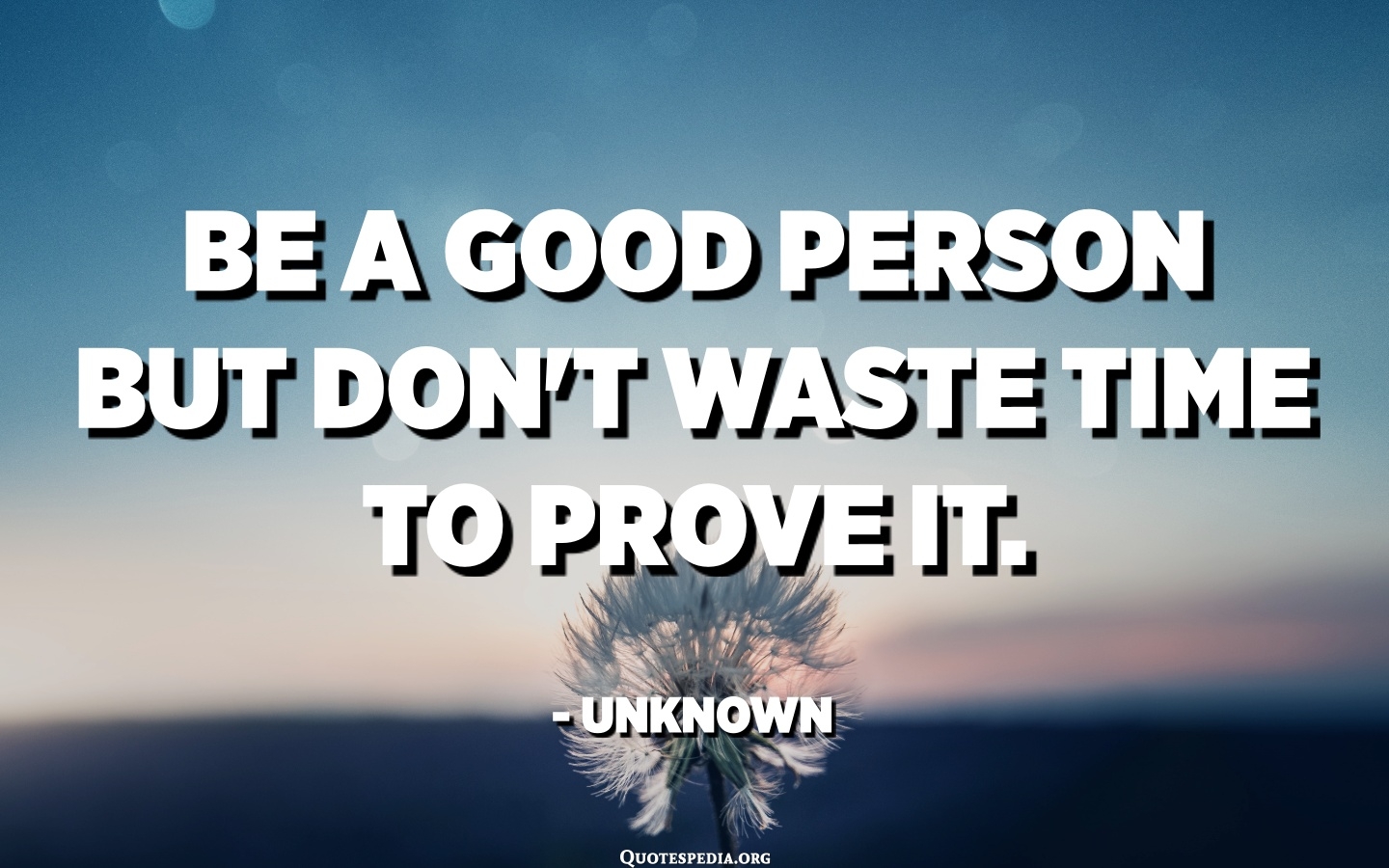 1440x900 Be a good person but don't waste time to prove it, Desktop