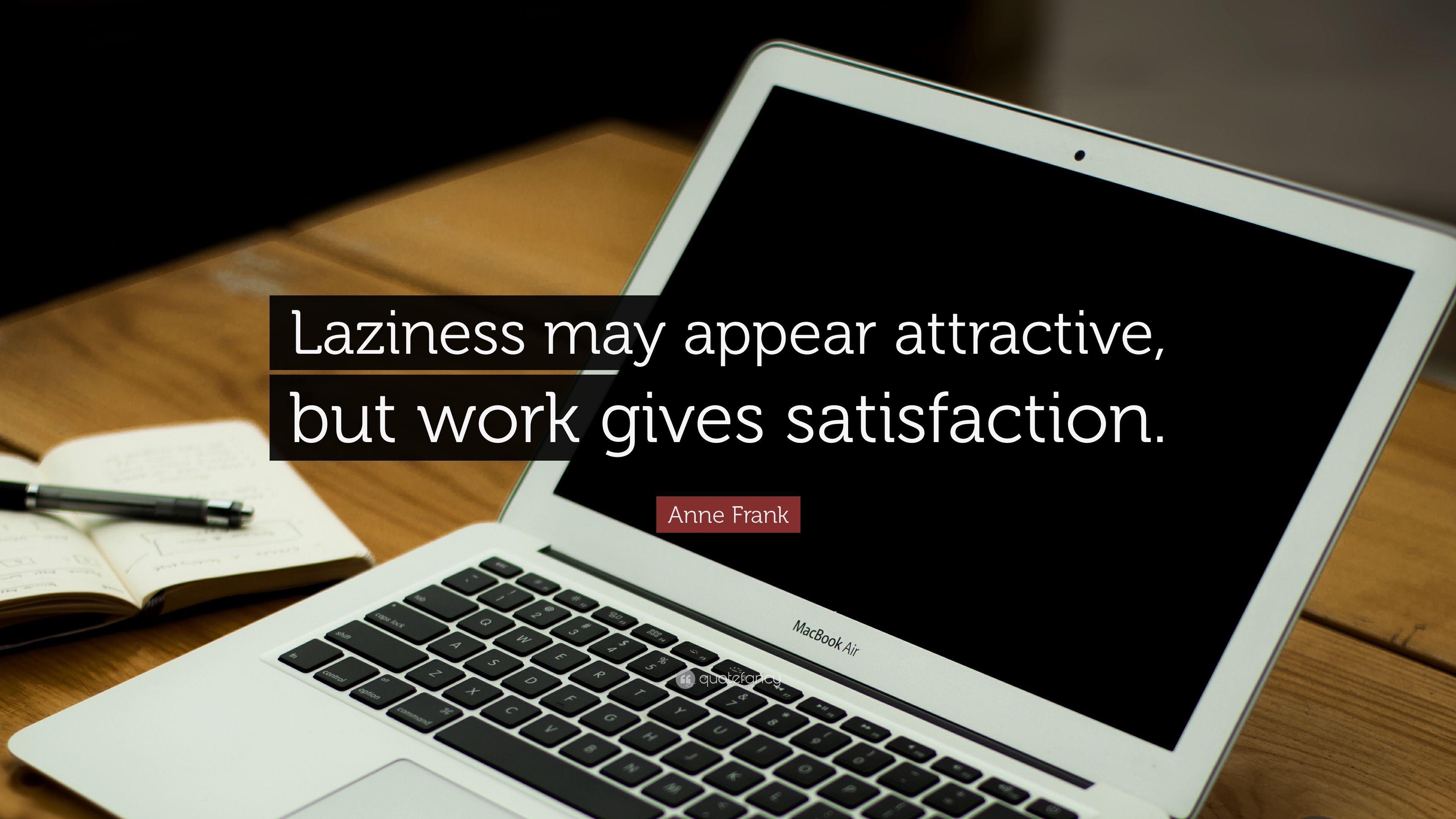 3840x2160 Anne Frank Quote: “Laziness may appear attractive, but work gives, Desktop