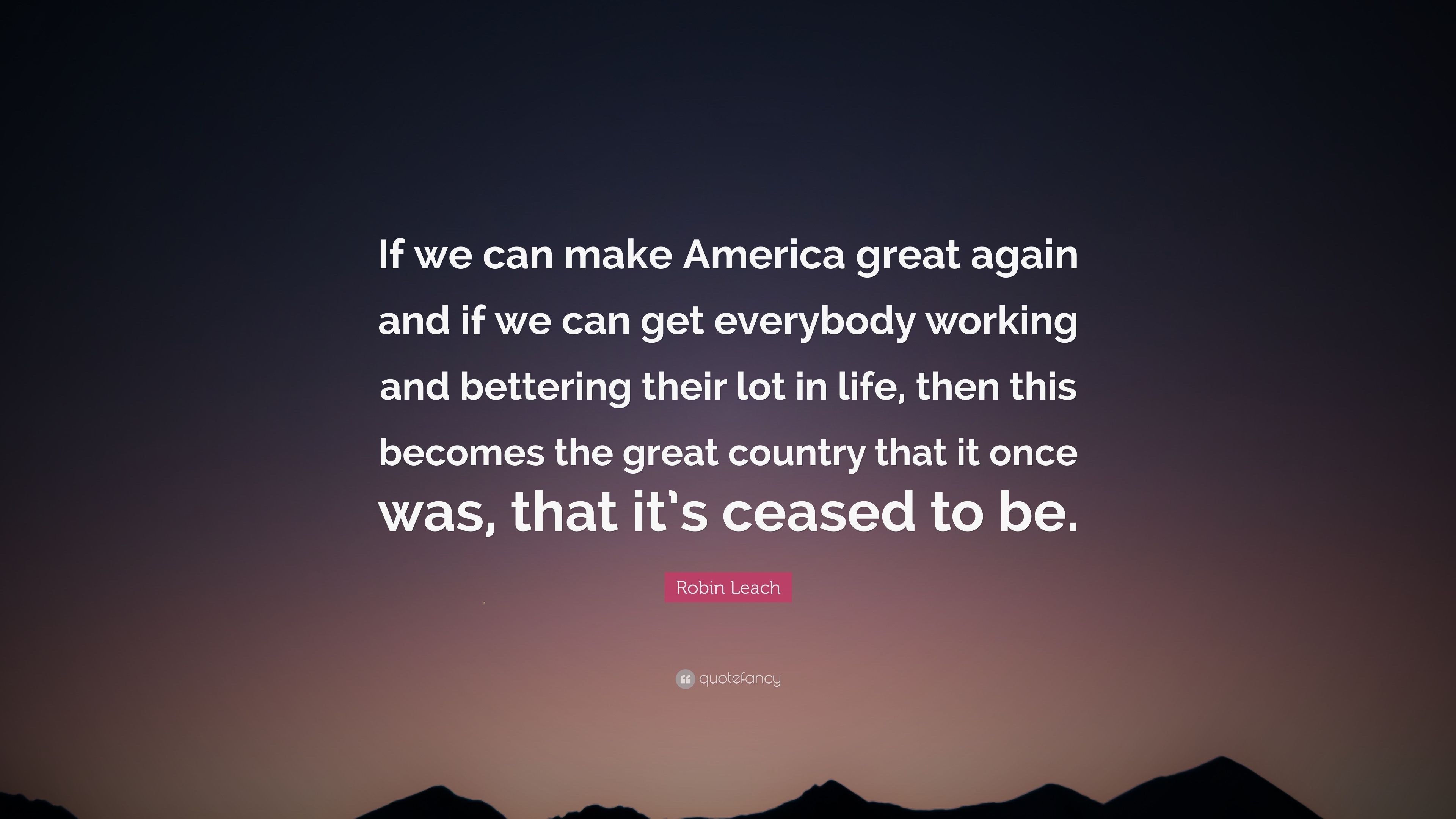 3840x2160 Robin Leach Quote: “If we can make America great again and if we, Desktop