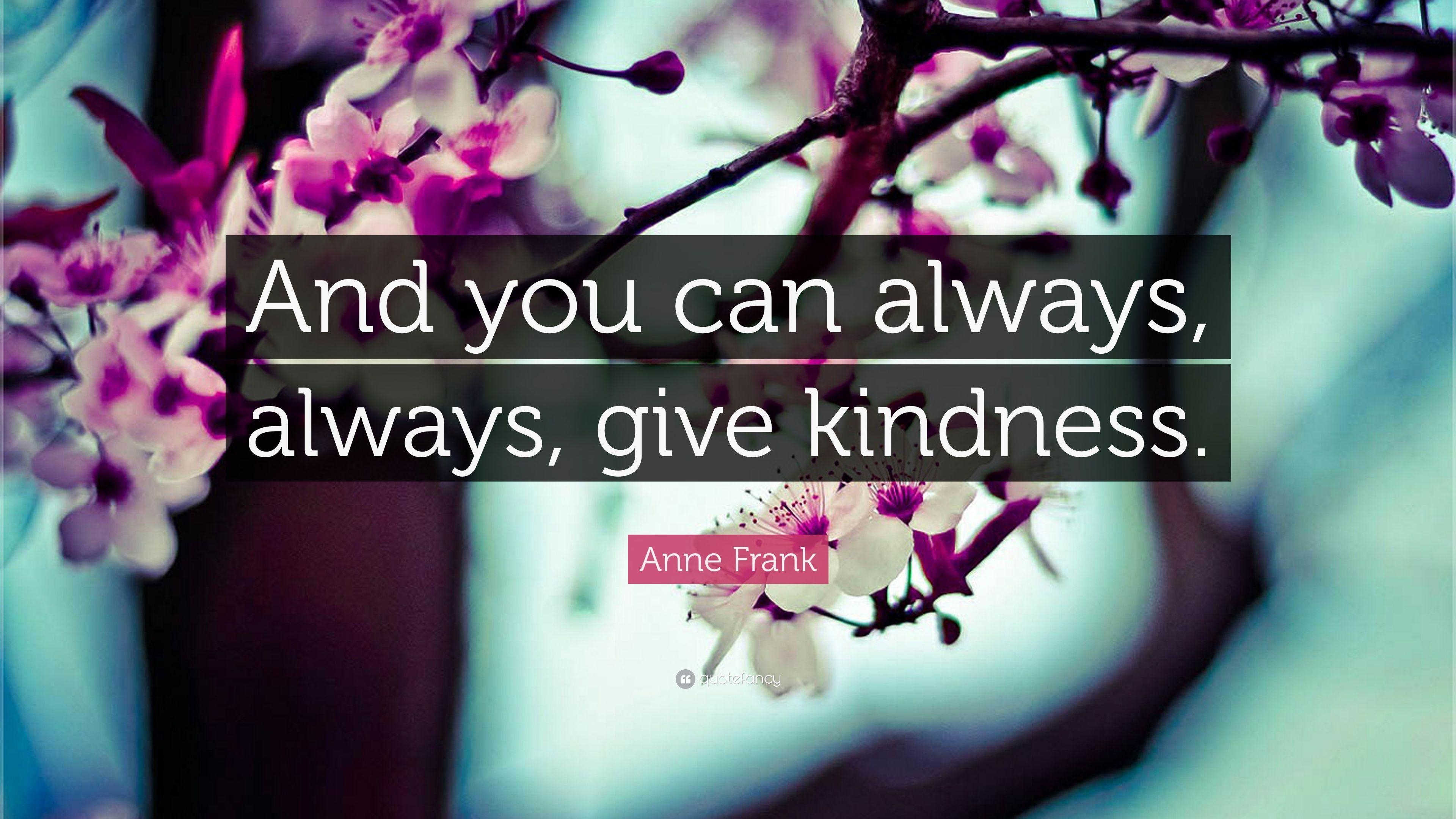 3840x2160 Anne Frank Quote: “And you can always, always, give kindness.” 12, Desktop