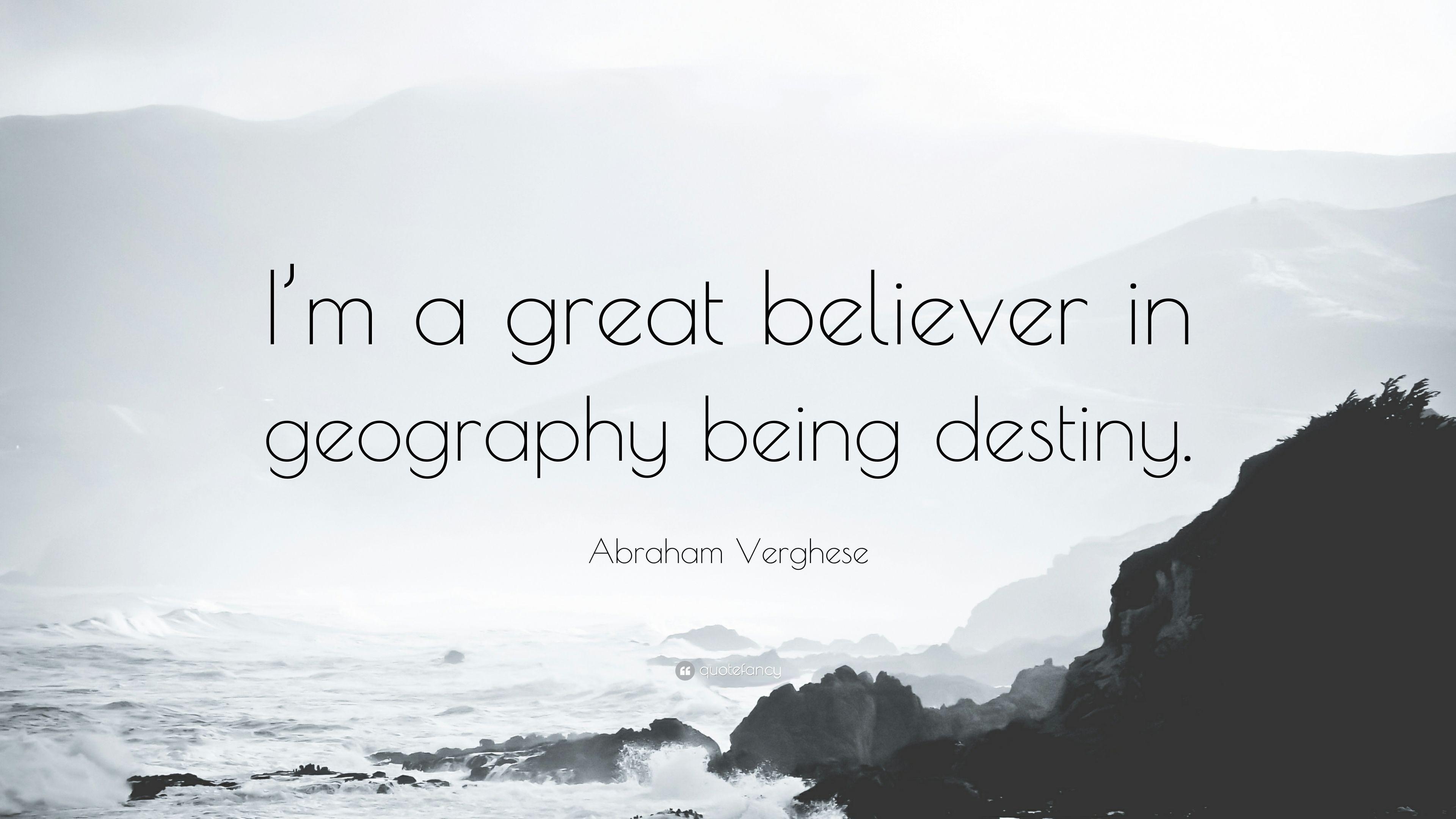 3840x2160 Abraham Verghese Quote: “I'm a great believer in geography being, Desktop