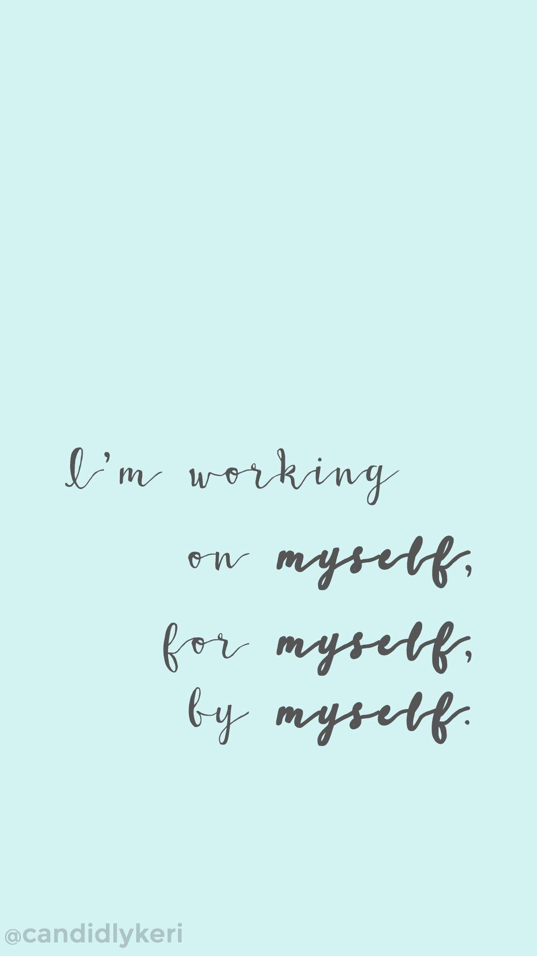 1080x1920 Im working on myself, by myself, for myself motivation inspirational quote wallpaper you can. Frases sobre positividade, Citações de vida, Citações sobre a vida, Phone