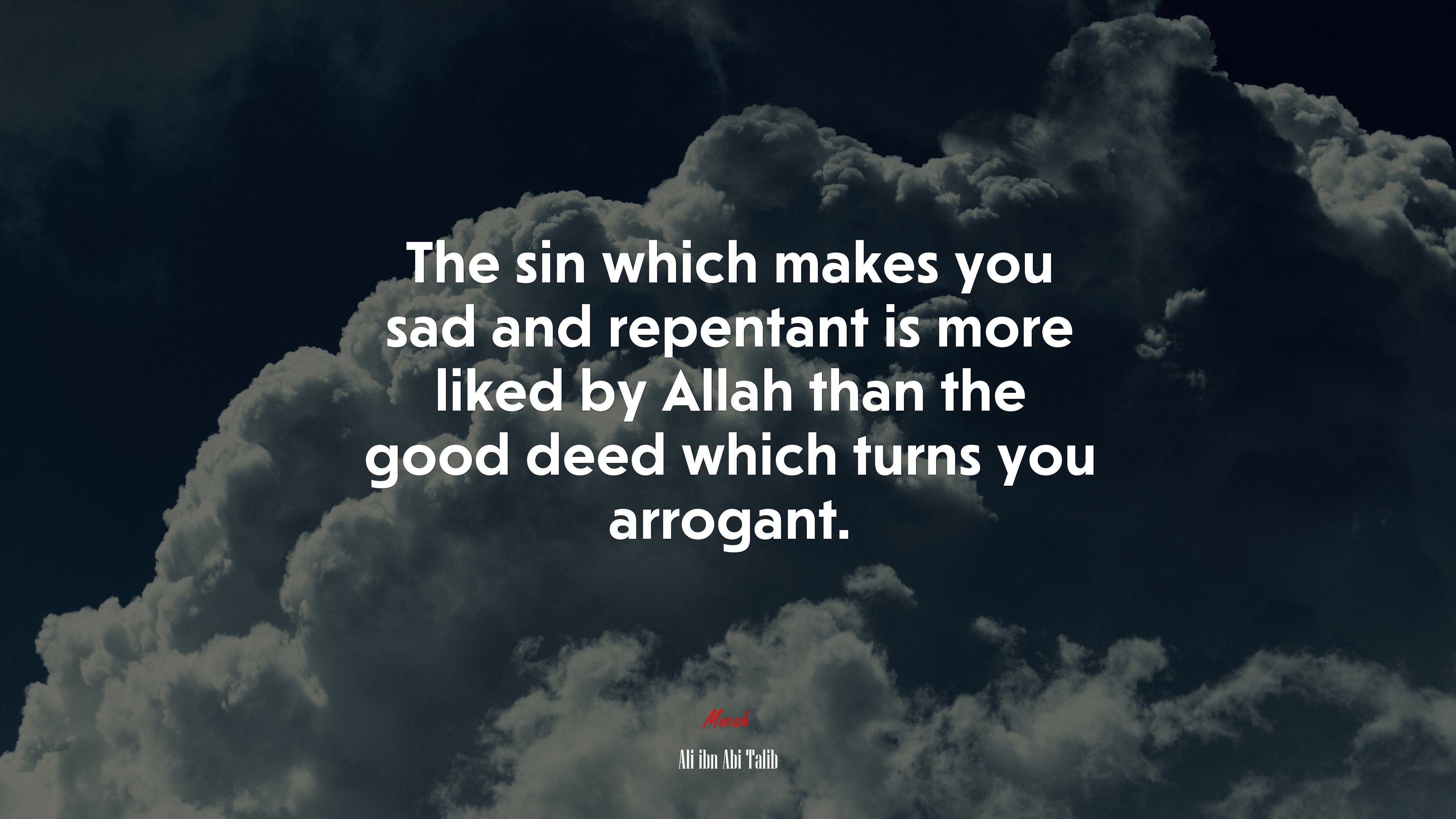 3840x2160 The sin which makes you sad and repentant is more liked by Allah than the good deed which turns you arrogant. Ali ibn Abi Talib quote Gallery HD Wallpaper, Desktop