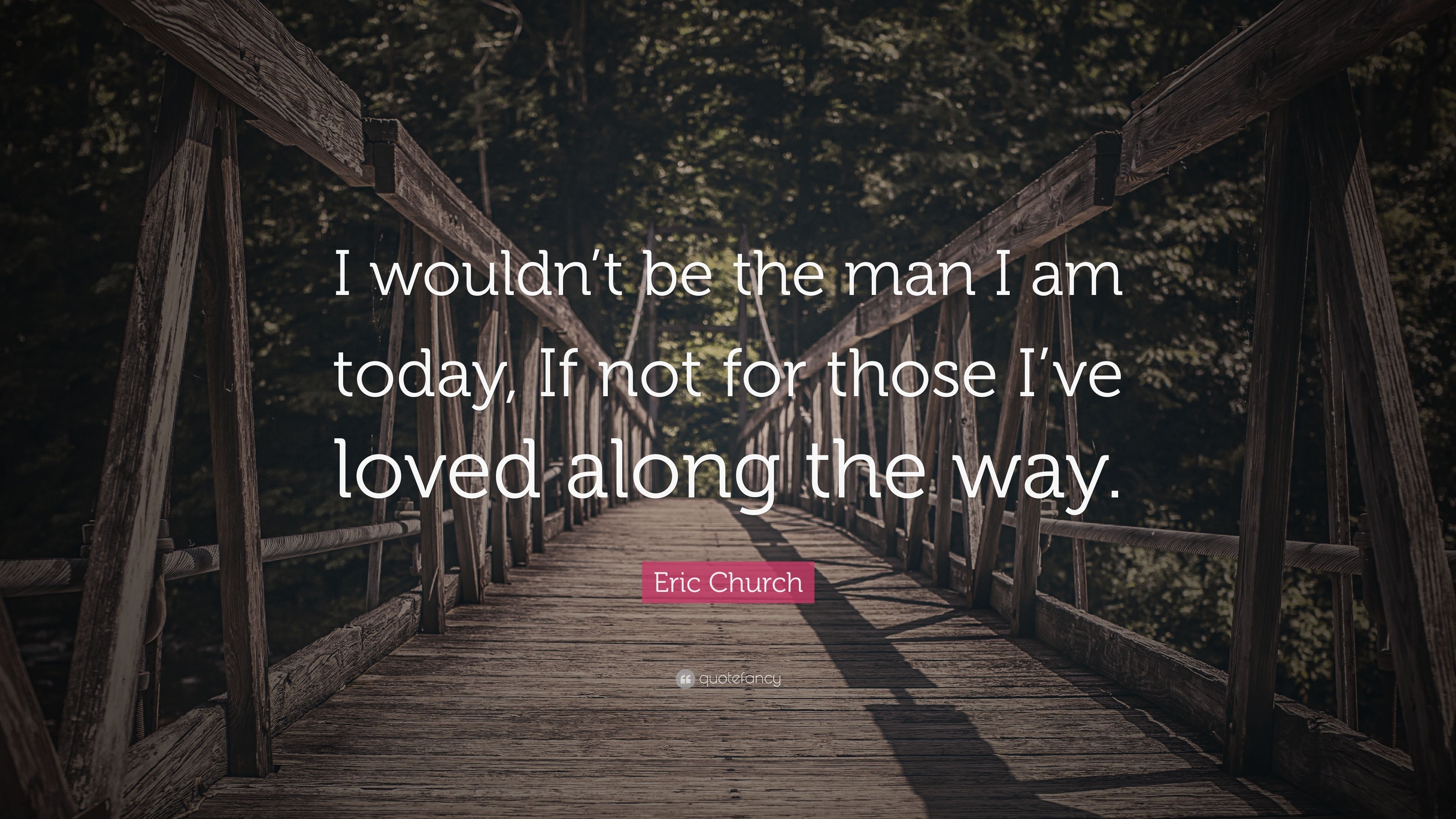 3840x2160 Eric Church Quote: “I wouldn't be the man I am today, If not, Desktop