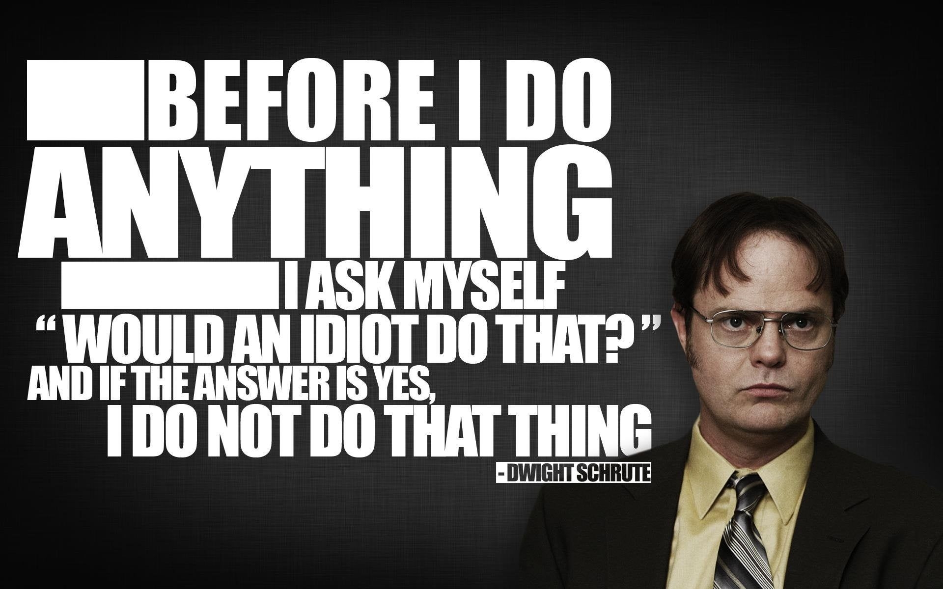 1920x1200 I made a Dwight Schrute wallpaper. If you do not like this, you, Desktop