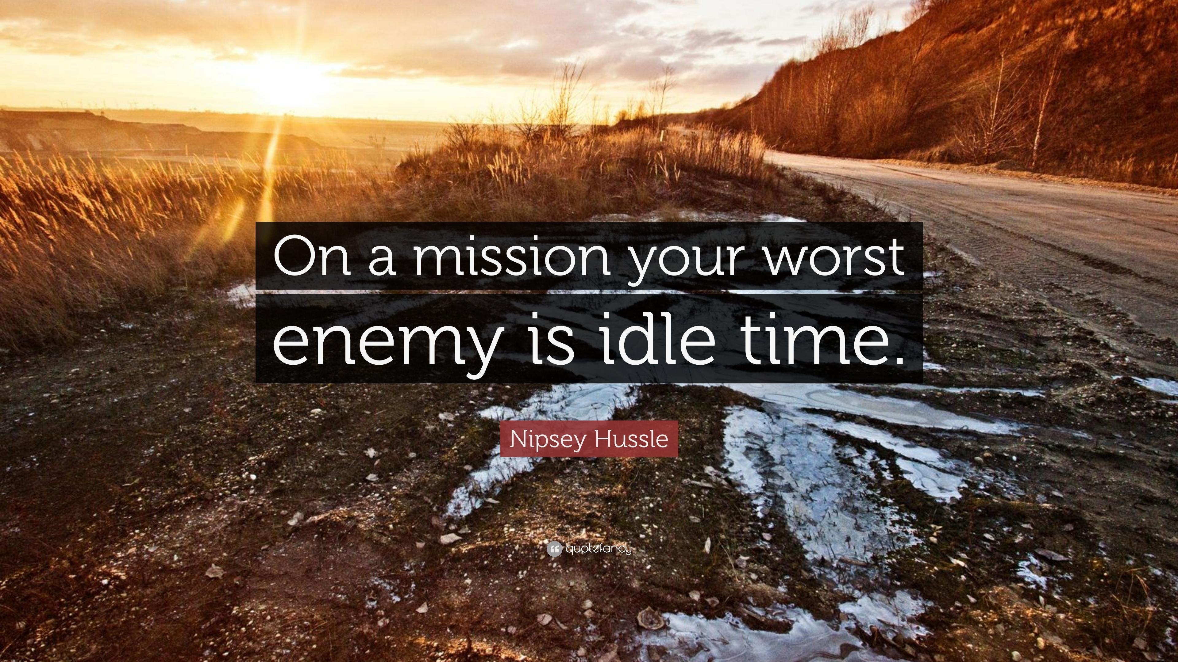 3840x2160 Nipsey Hussle Quote: “On a mission your worst enemy is idle time, Desktop