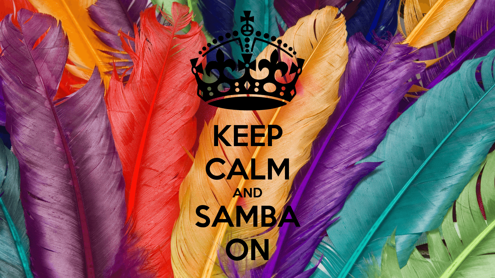 1600x900 Keep calm and SAMBA ON. Mardi Gras, Samba and Happiness, Desktop