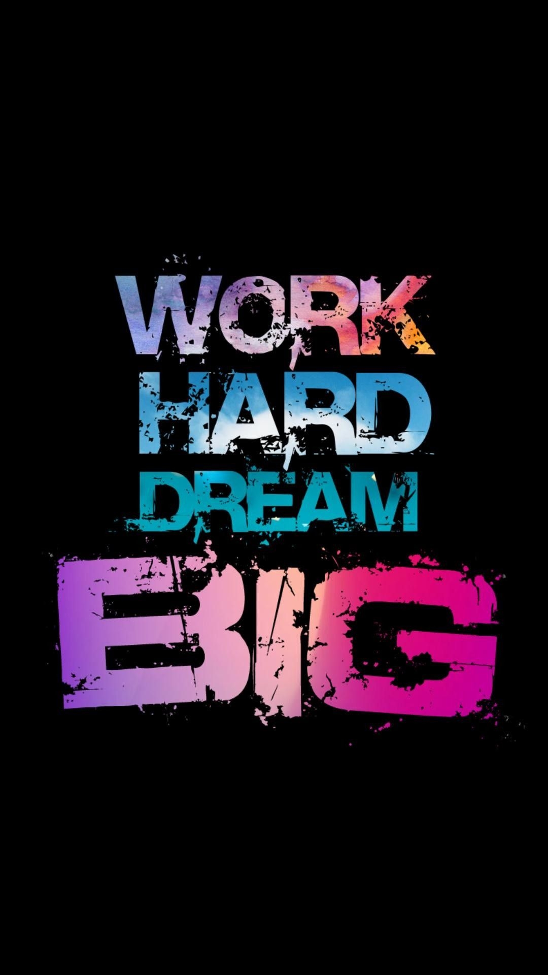 1080x1920 Dream Big Work Hard Wallpaper Free Dream Big Work Hard Background, Phone