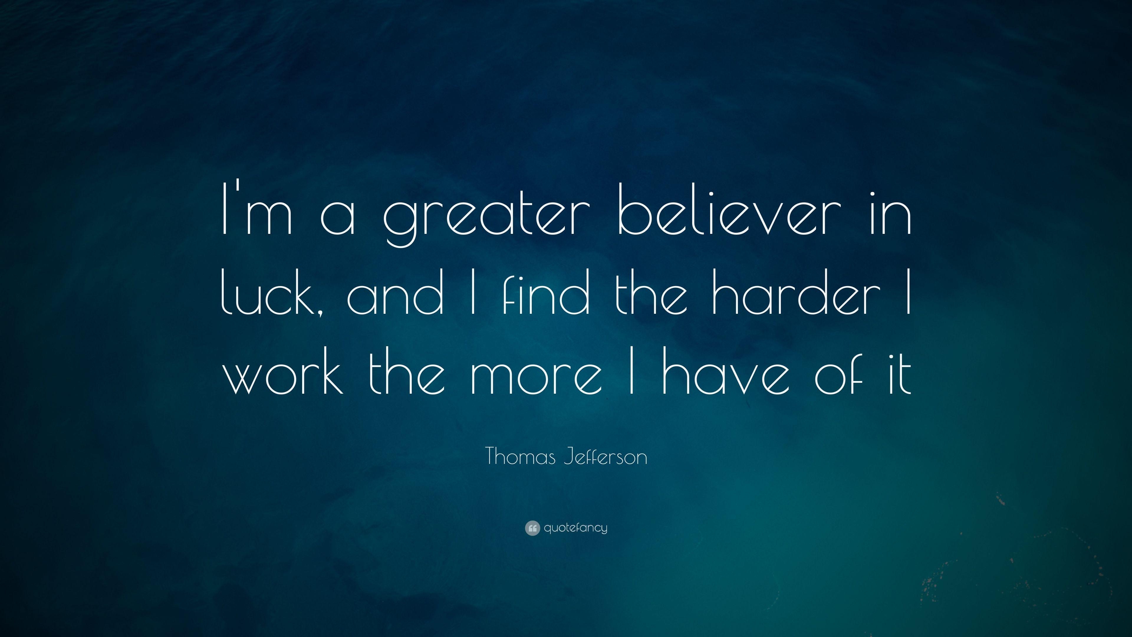 3840x2160 Thomas Jefferson Quote: “I'm a greater believer in luck, and I find, Desktop