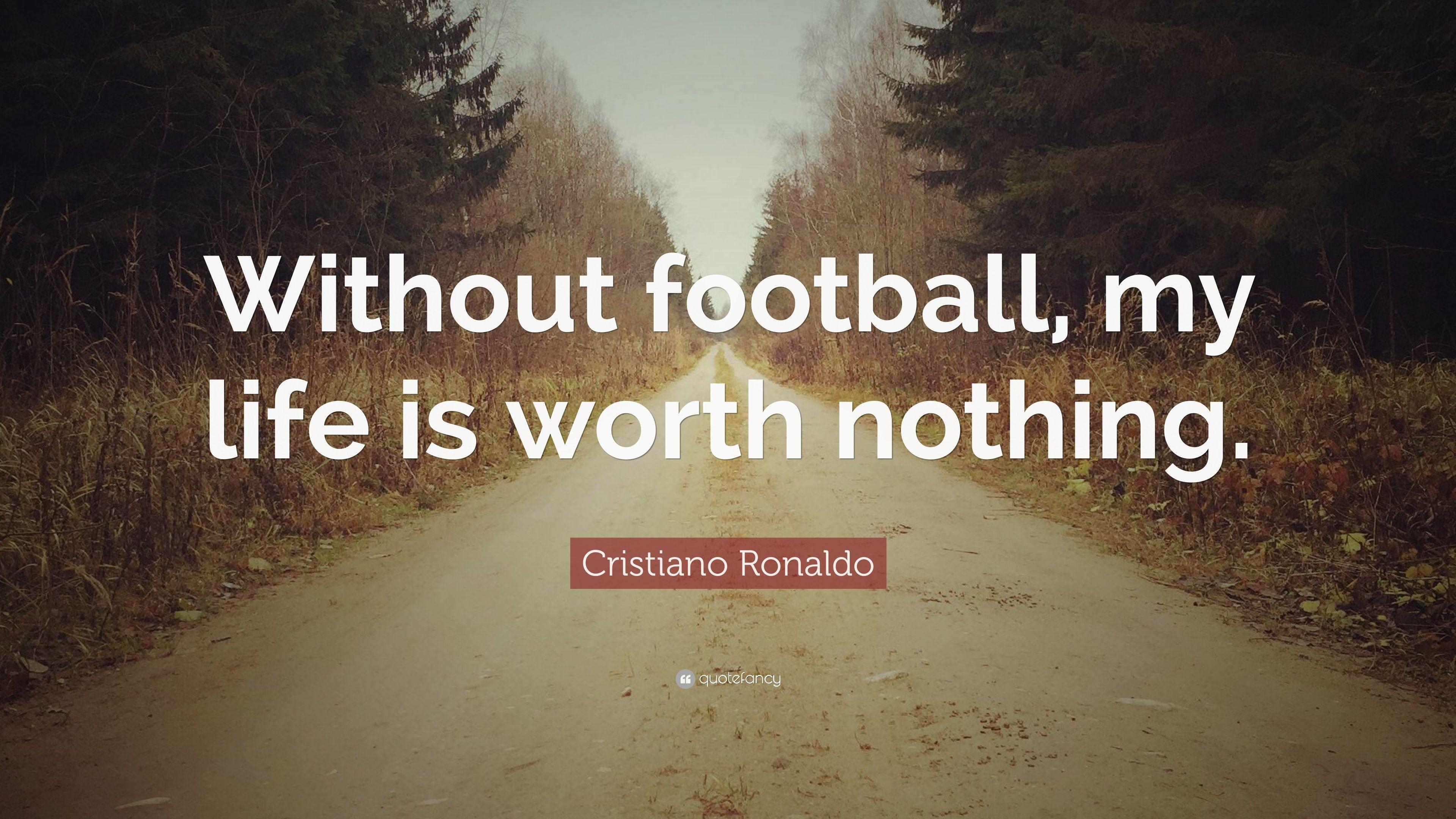 3840x2160 Cristiano Ronaldo Quote: “Without football, my life is worth, Desktop