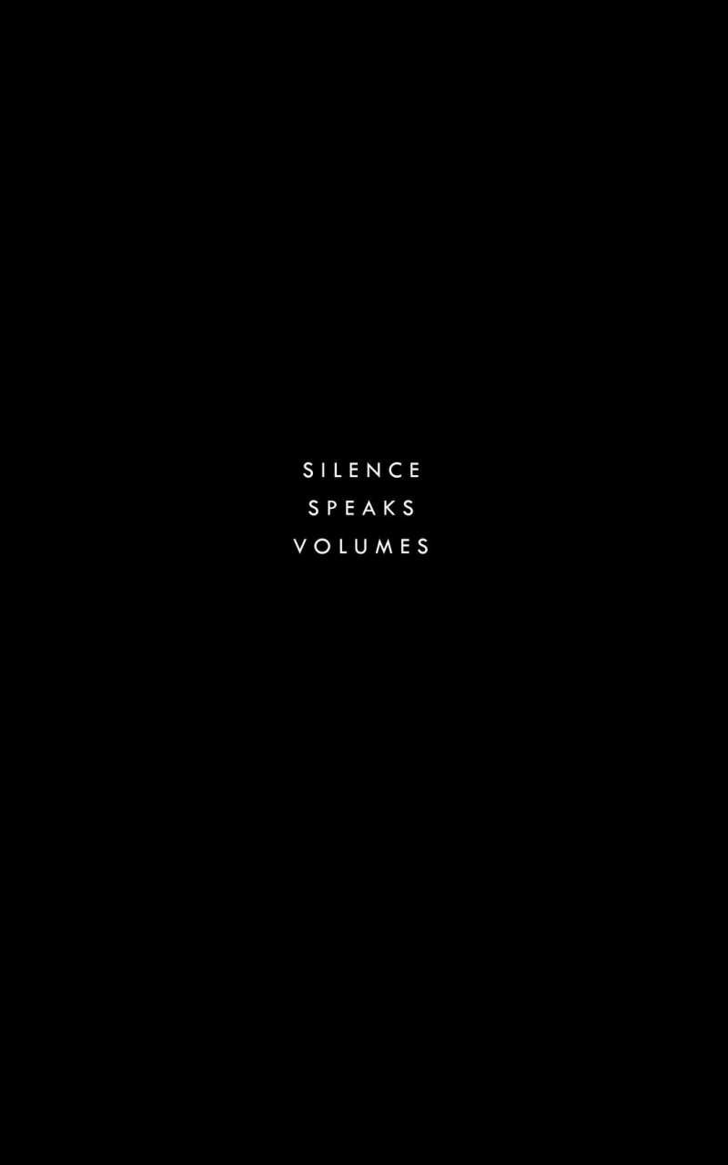 800x1280 Free download silence speaks volumes request dilshad Positive quotes Silence [1079x1920] for your Desktop, Mobile & Tablet. Explore Silence Phone Wallpaper. Silence Wallpaper, Dead Silence Wallpaper, Suicide Silence Wallpaper, Phone