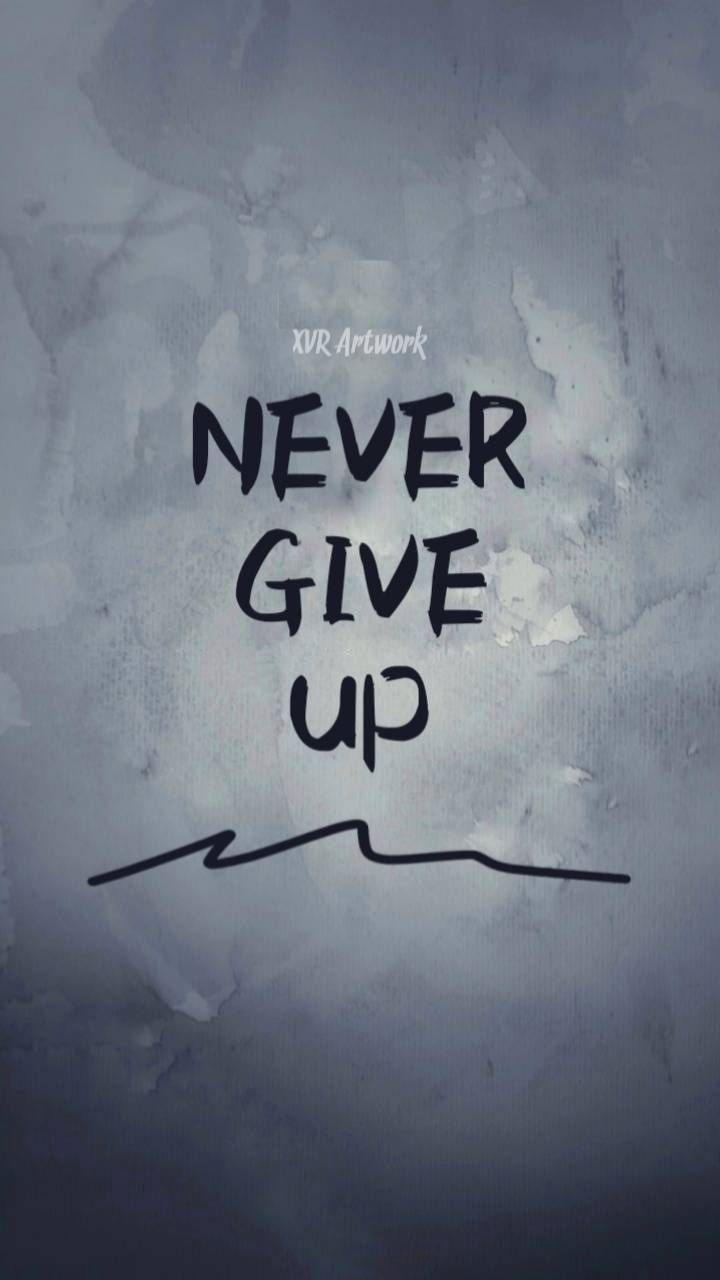 720x1280 Never give up quotes, Phone