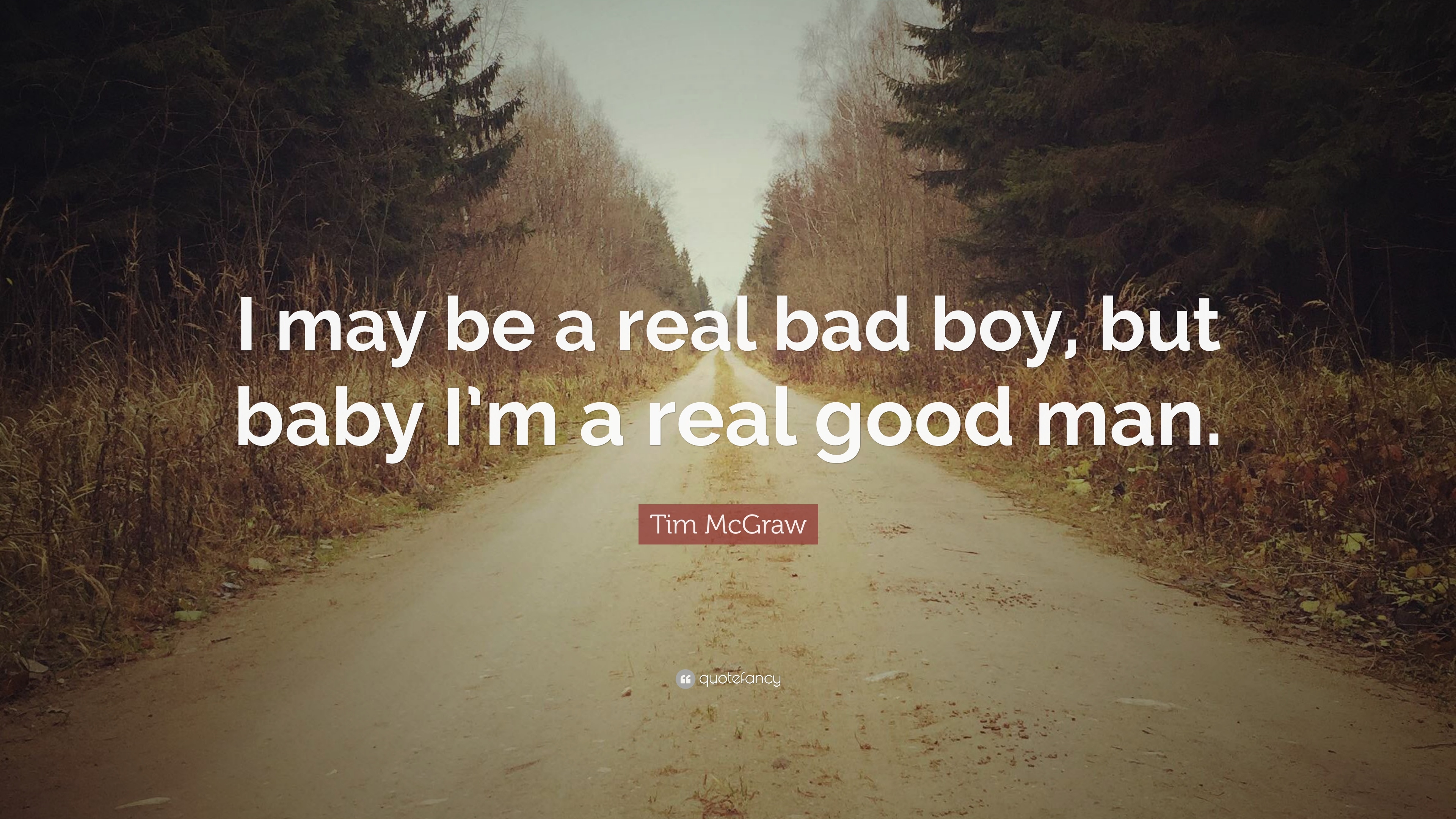 3840x2160 Tim McGraw Quote: “I may be a real bad boy, but baby I'm a real, Desktop