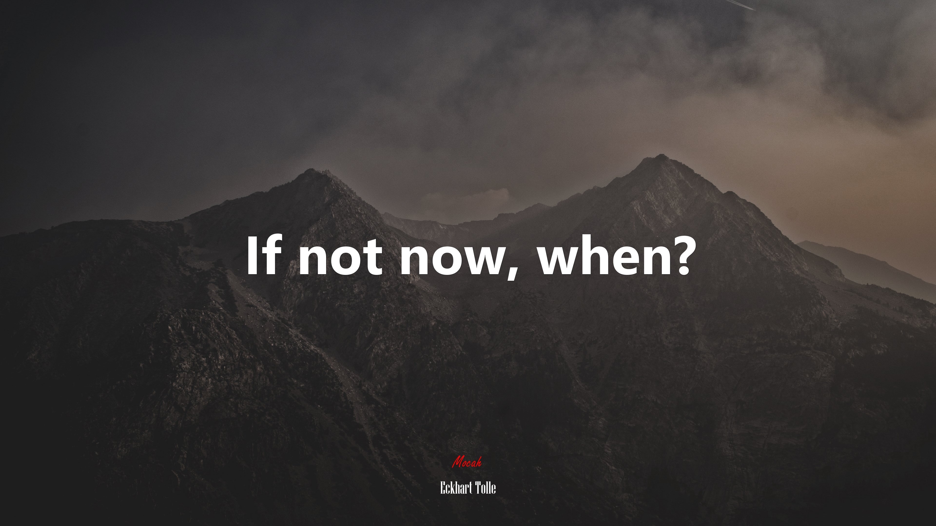 3840x2160 If not now, when?. Eckhart Tolle quote Gallery HD Wallpaper, Desktop