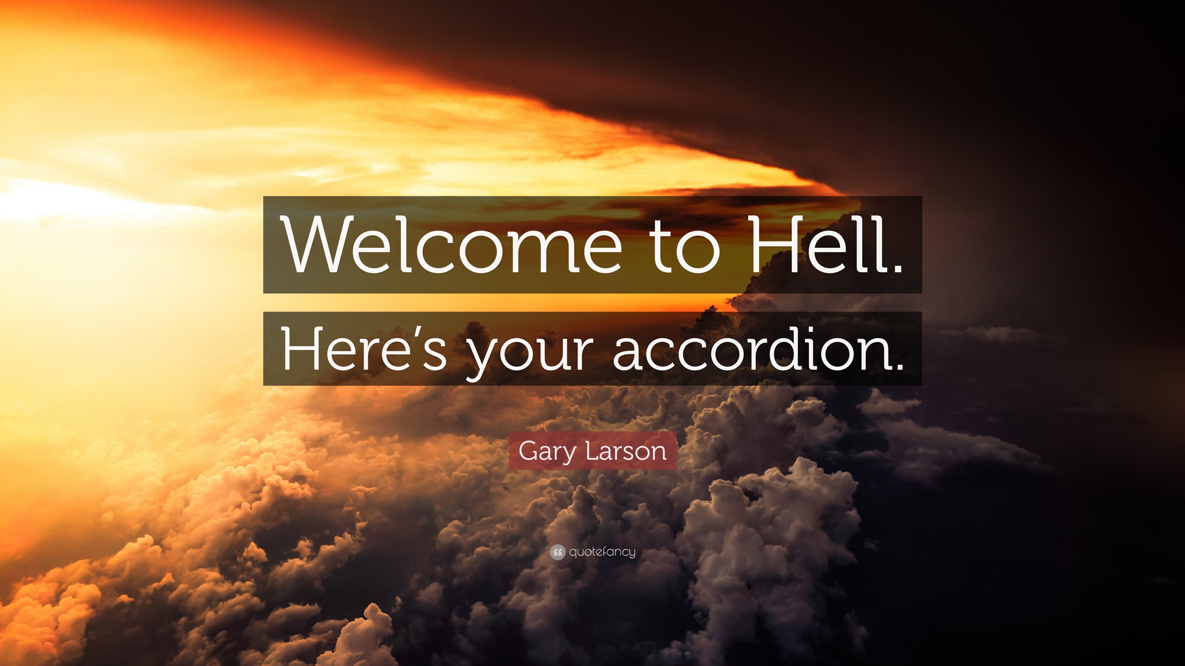 3840x2160 Gary Larson Quote: “Welcome to Hell. Here's your accordion.” 12, Desktop