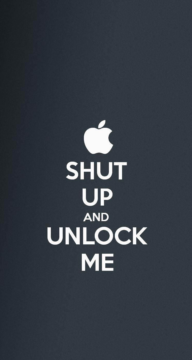 750x1400 The SHUT UP AND UNLOCK ME #iPhone5 #Wallpaper I just made!. Apple, Phone