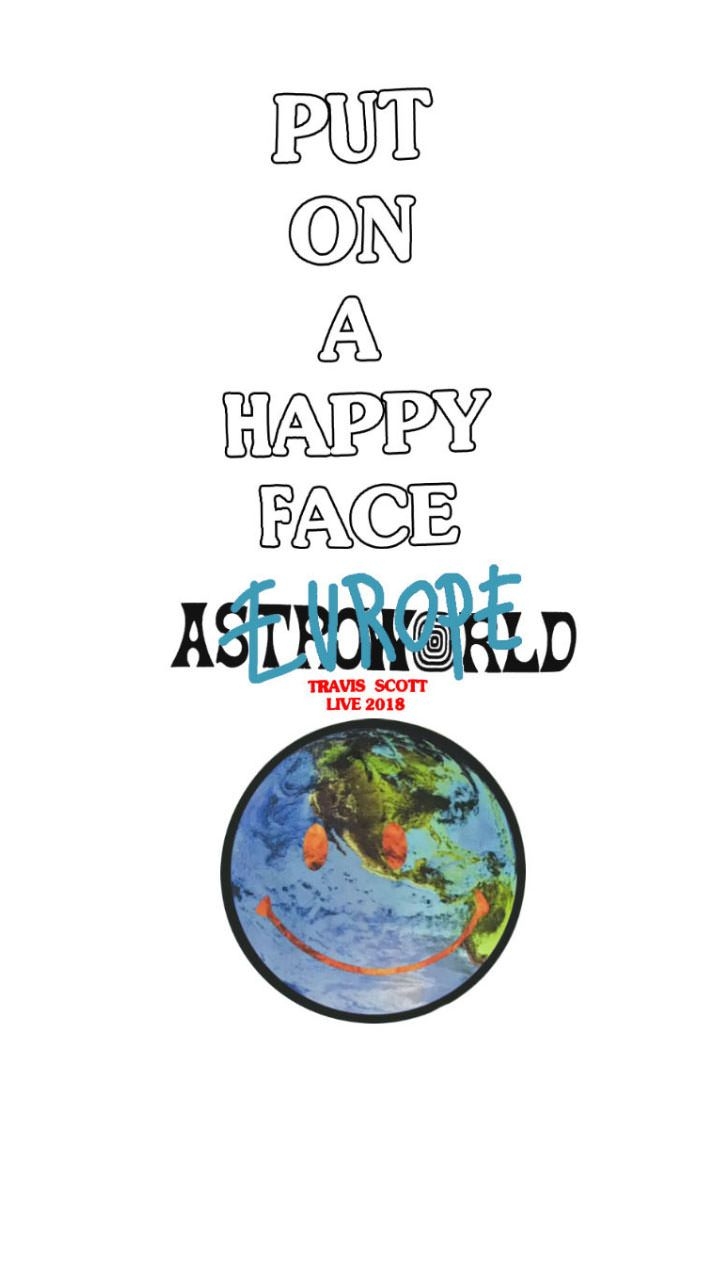 720x1280 ASTROWORLD PUT ON A HAPPY FACE EUROPE smarthphone wallpaper, Phone